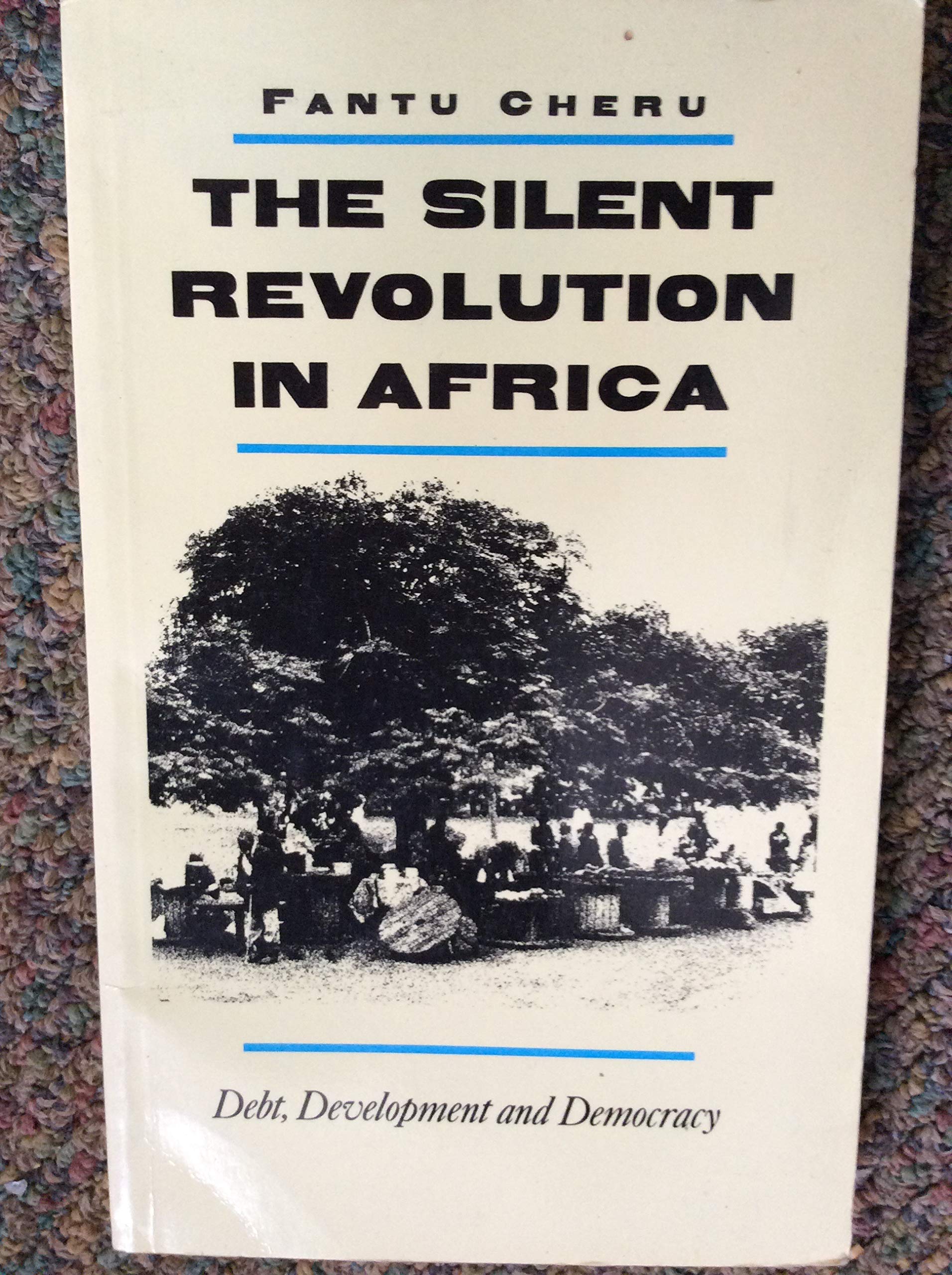 The Silent Revolution in Africa: Debt, Development and Democracy,Used