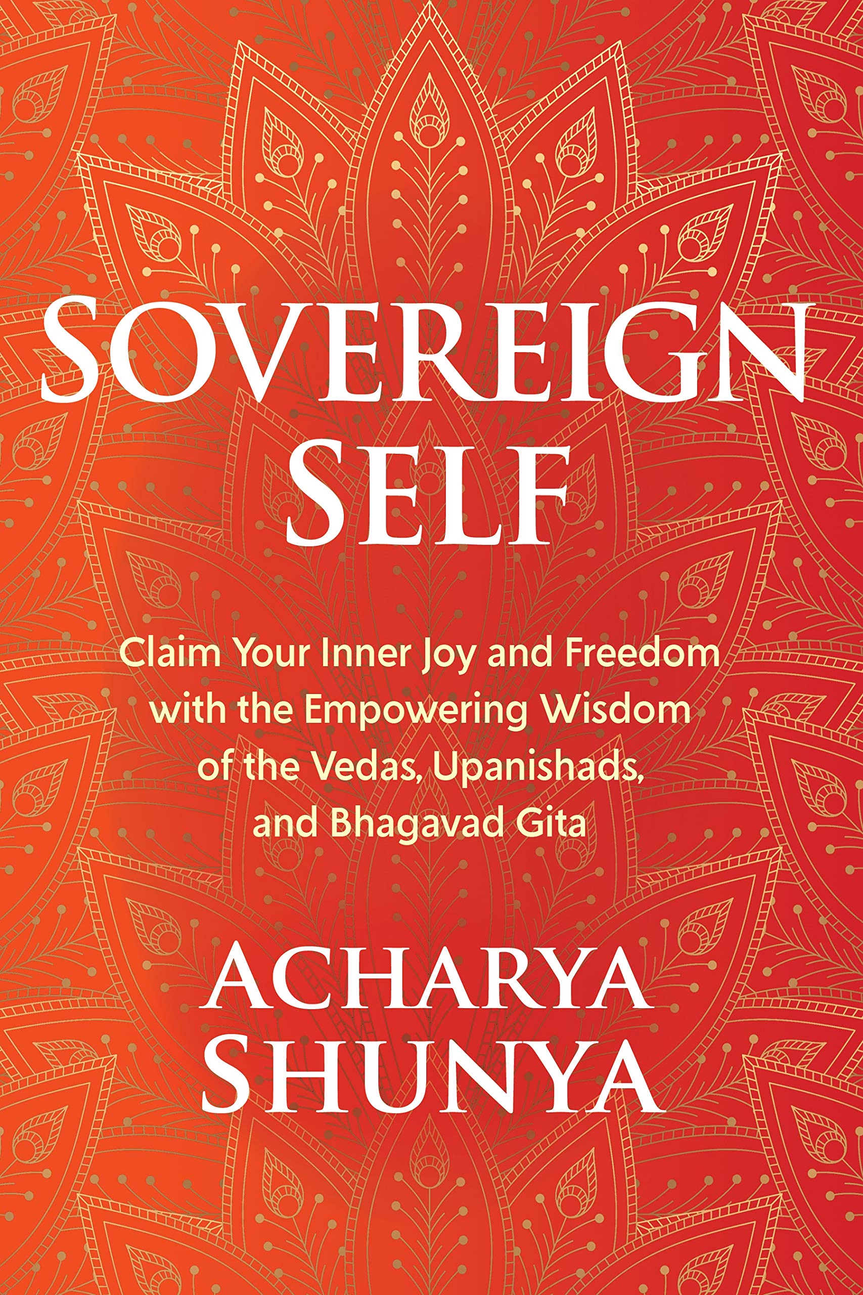 Sovereign Self: Claim Your Inner Joy and Freedom with the Empowering Wisdom of the Vedas, Upanishads, and Bhagavad Gita,Used