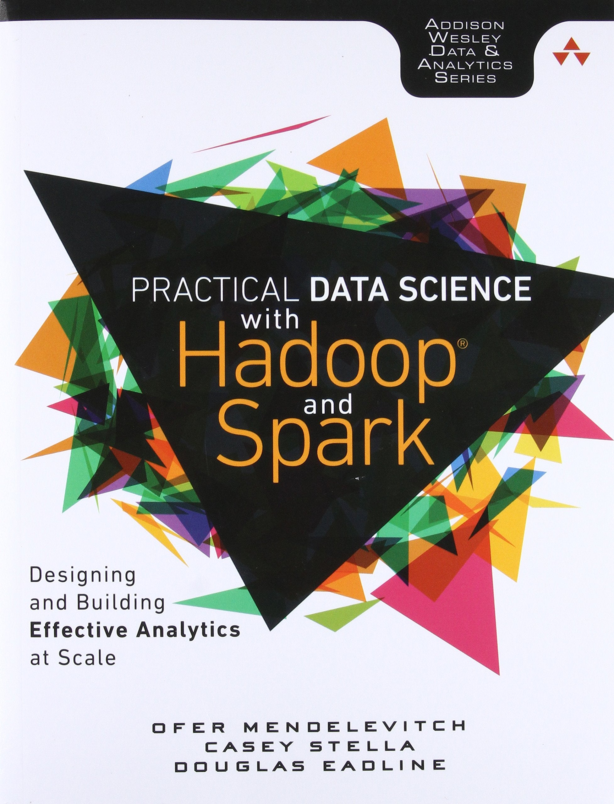 Practical Data Science with Hadoop and Spark: Designing and Building Effective Analytics at Scale (Addisonwesley Data & Analyti,Used