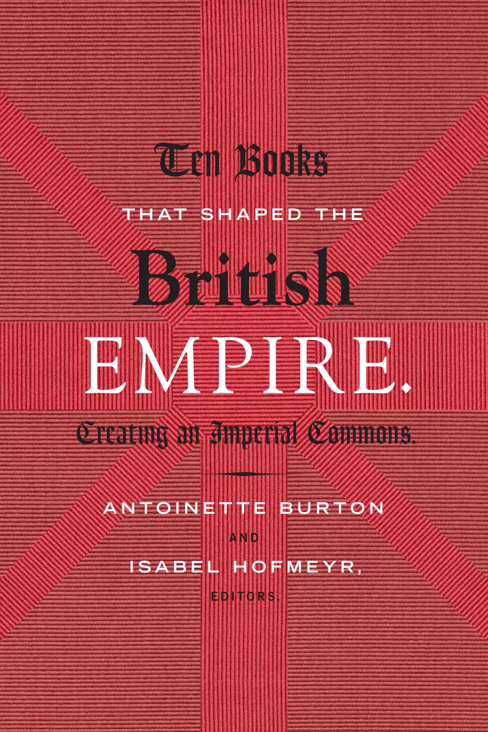 Ten Books That Shaped The British Empire: Creating An Imperial Commons,Used