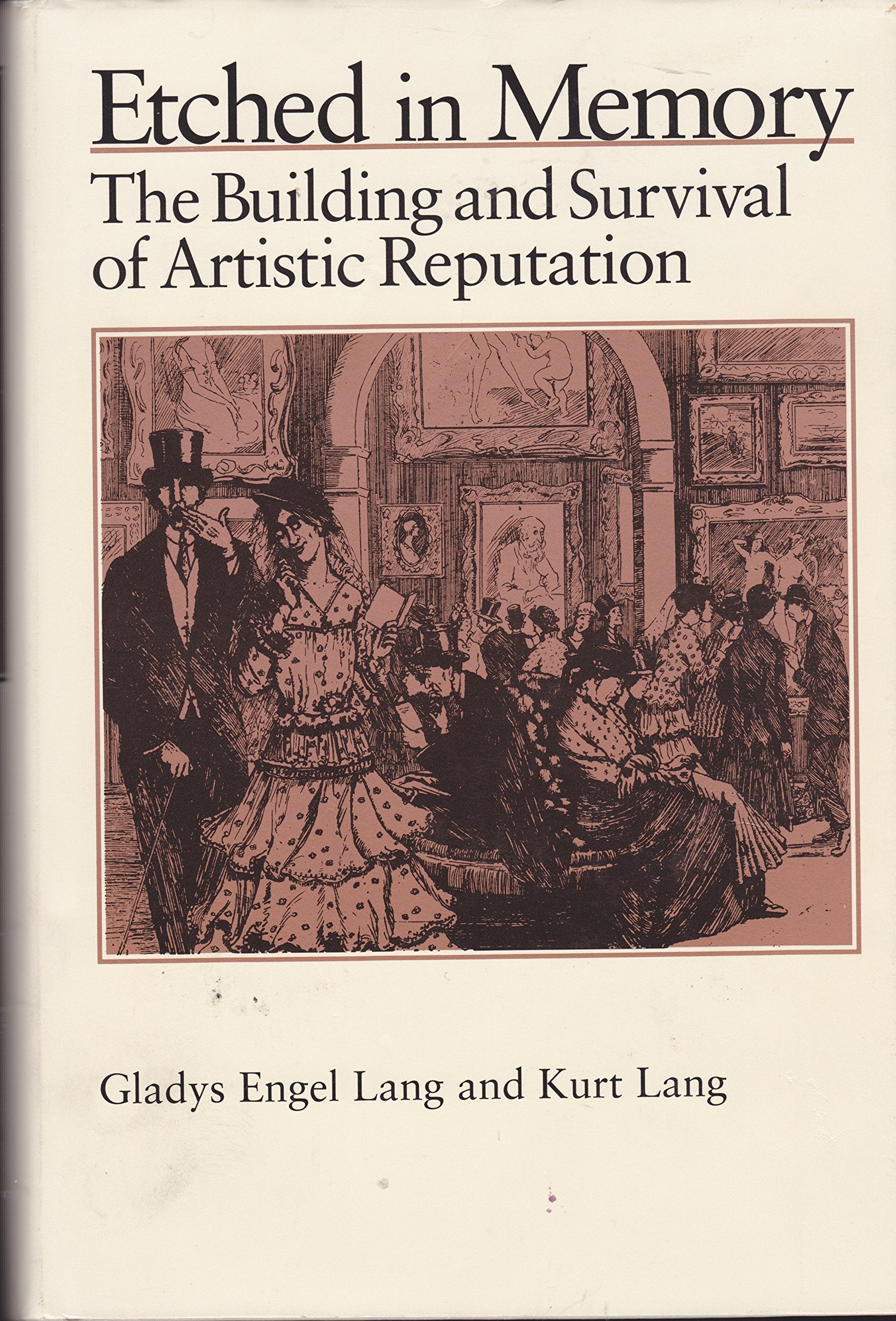 Etched In Memory: The Building And Survival Of Artistic Reputation (H. Eugene And Lillian Young'S Lehman Series),Used