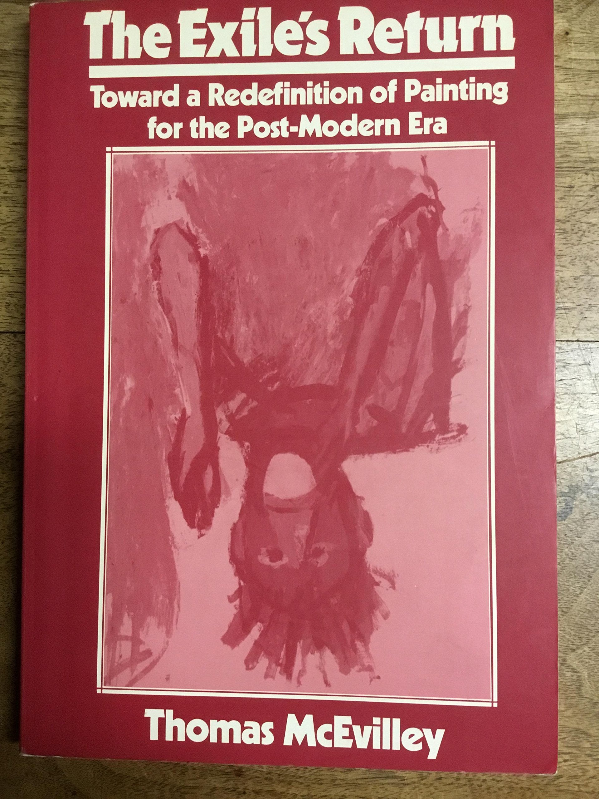 The Exile's Return: Toward a Redefinition of Painting for the PostModern Era (Contemporary Artists and their Critics),Used