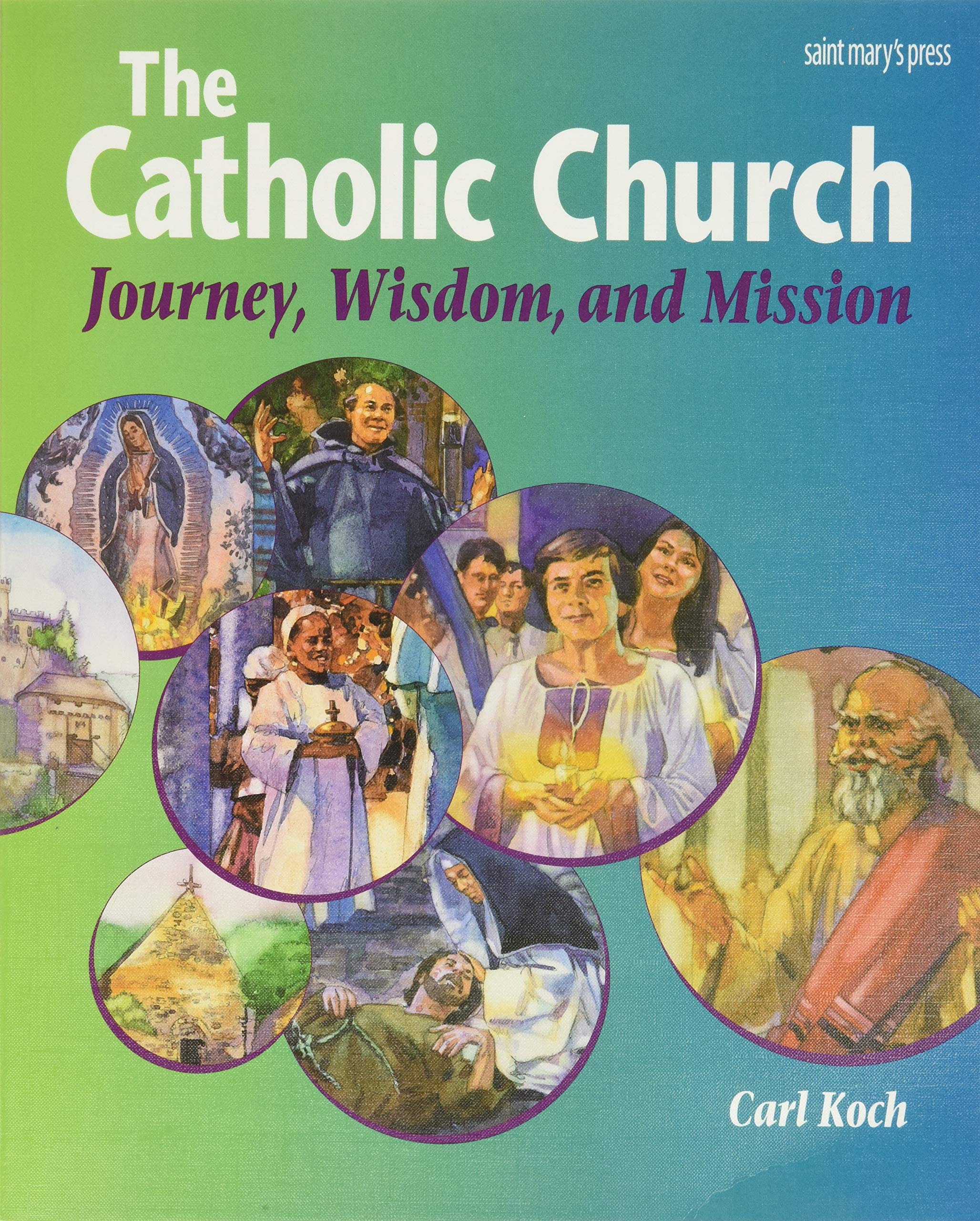The Catholic Church: Journey, Wisdom, and Mission (Student Text),New
