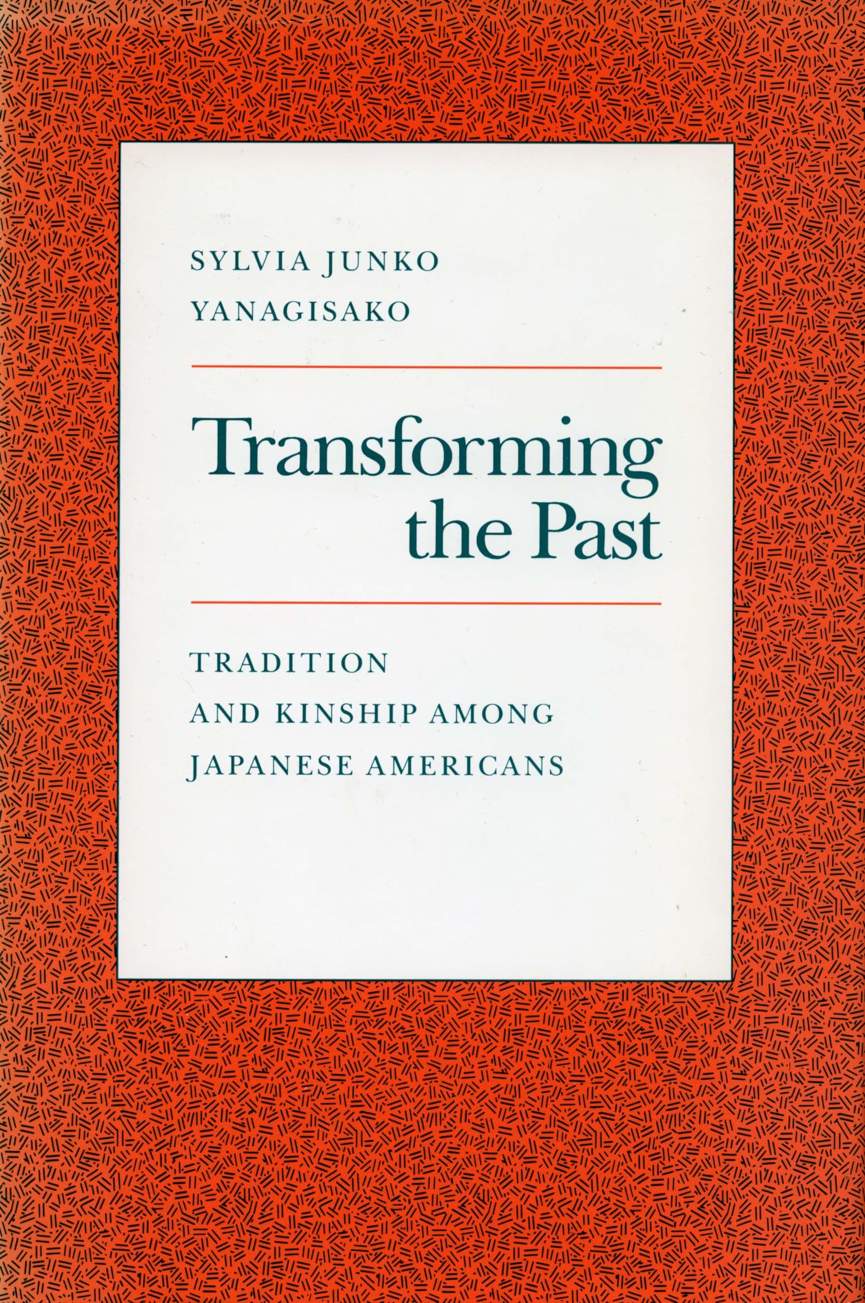 Transforming The Past: Tradition And Kinship Among Japanese Americans,Used
