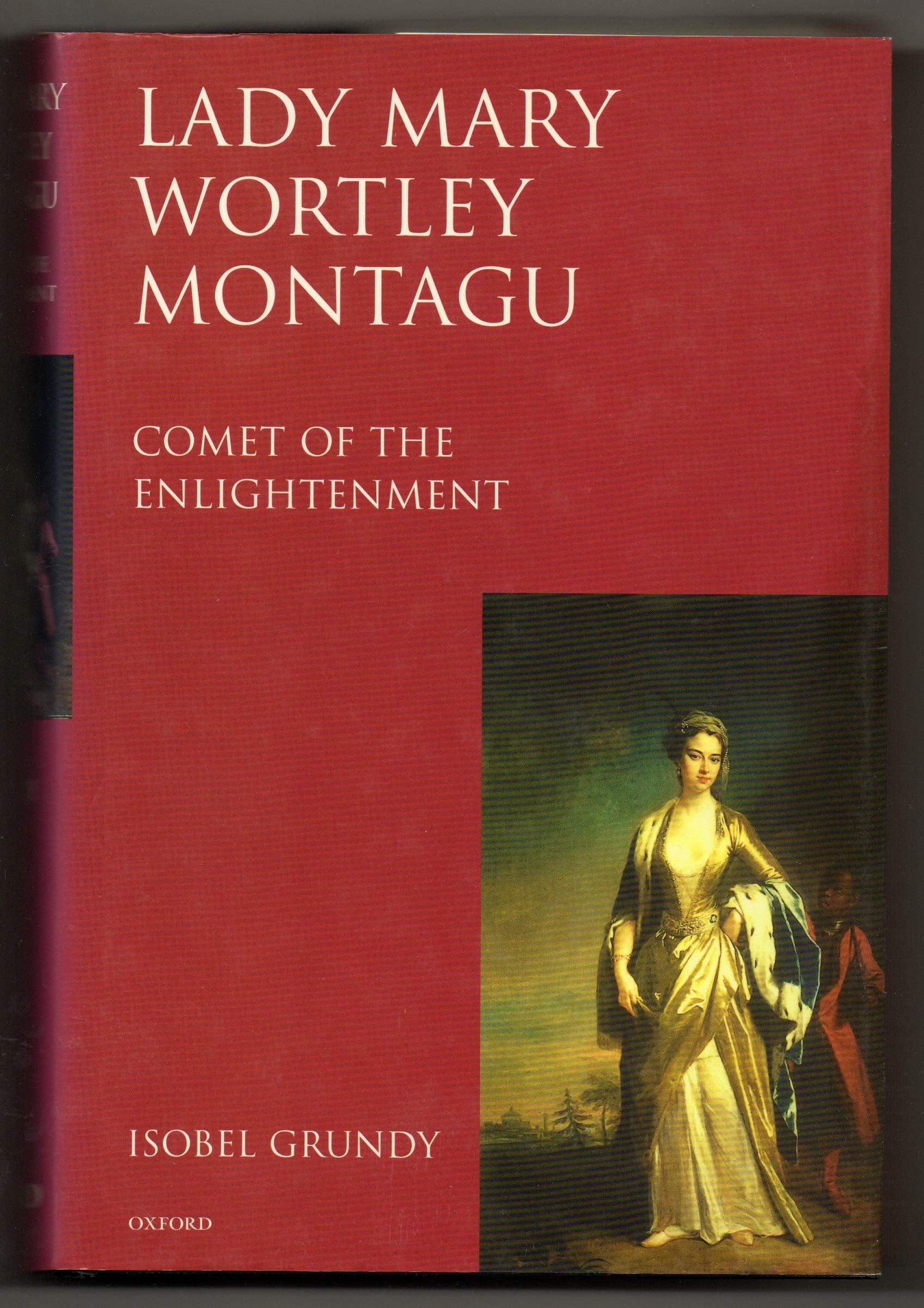 Lady Mary Wortley Montagu: Comet of the Enlightenment,New
