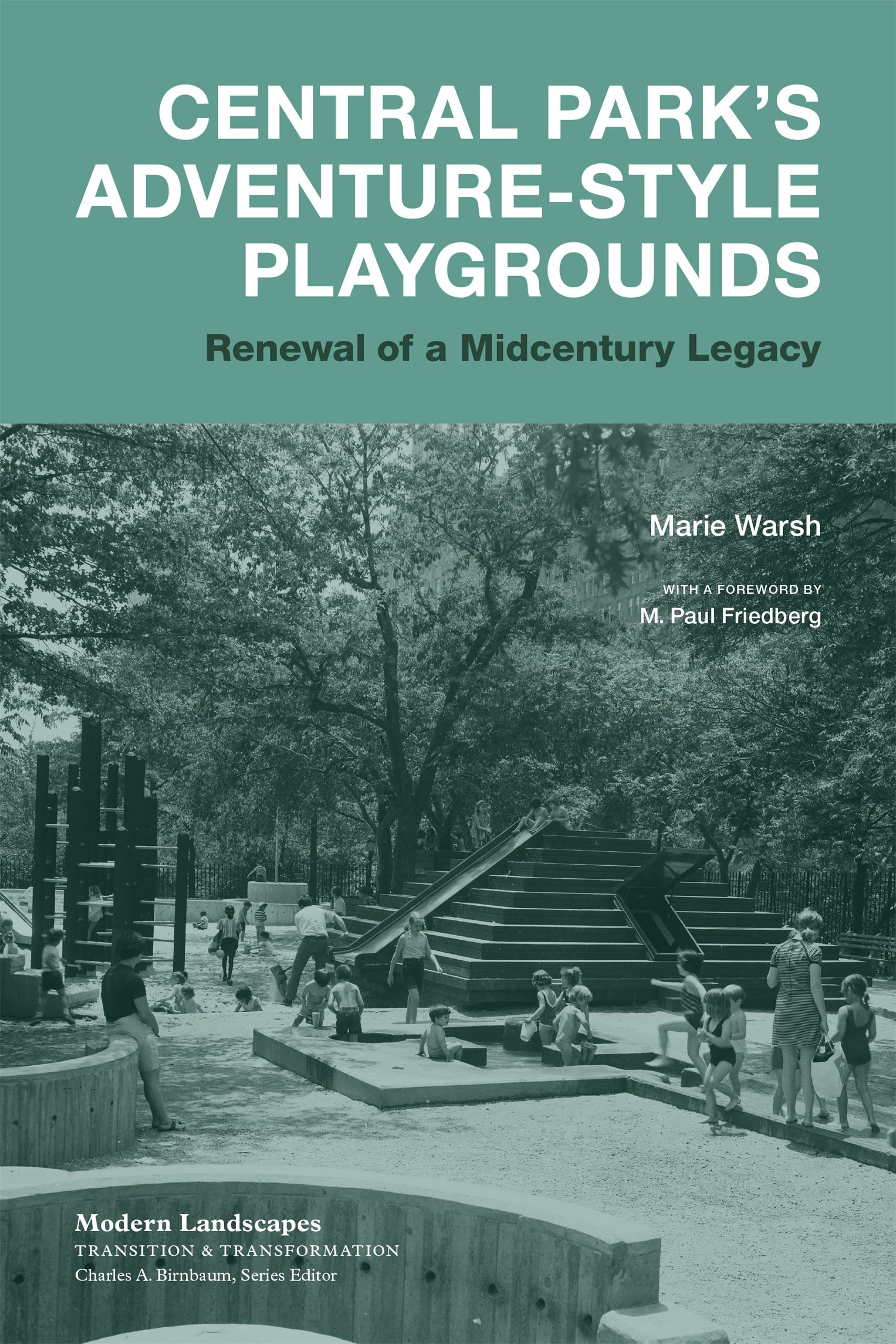 Central Parks Adventurestyle Playgrounds: Renewal Of A Midcentury Legacy (Modern Landscapes: Transition & Transformation),Used