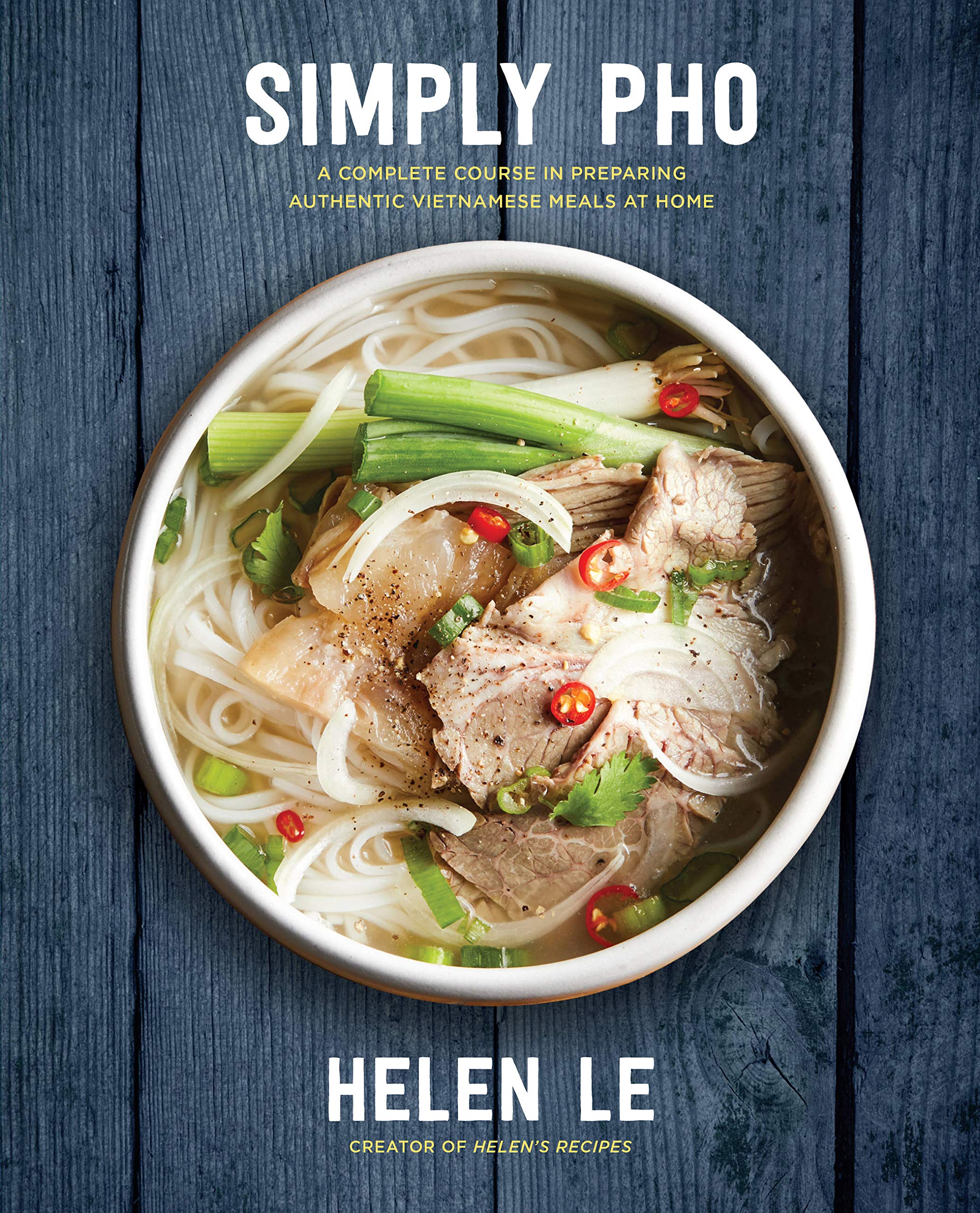 Simply Pho: A Complete Course In Preparing Authentic Vietnamese Meals At Home (Volume 3) (Simply ..., 3)
