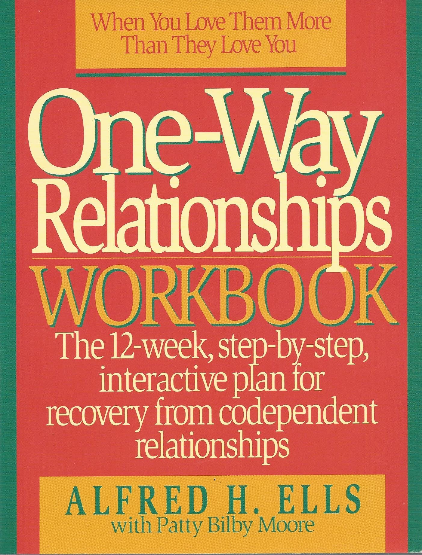 Oneway Relationships Workbook: The 12Week, Stepbystep, Interactive For Recovery From Codependent Relationships,Used