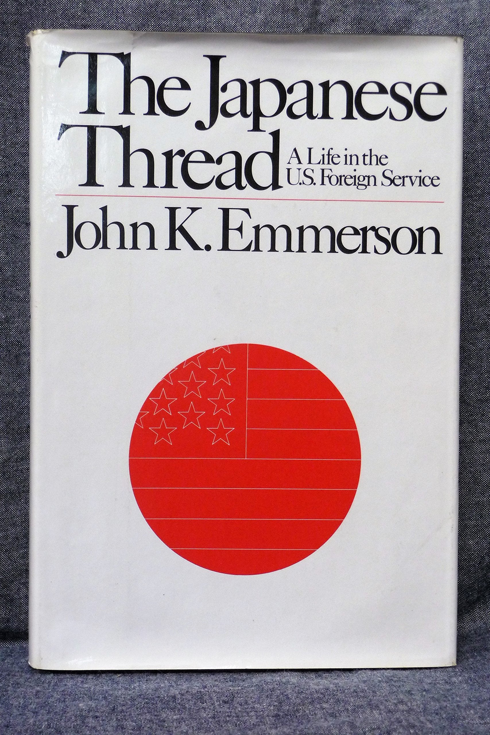 The Japanese Thread: A Life In The U.S. Foreign Service,Used
