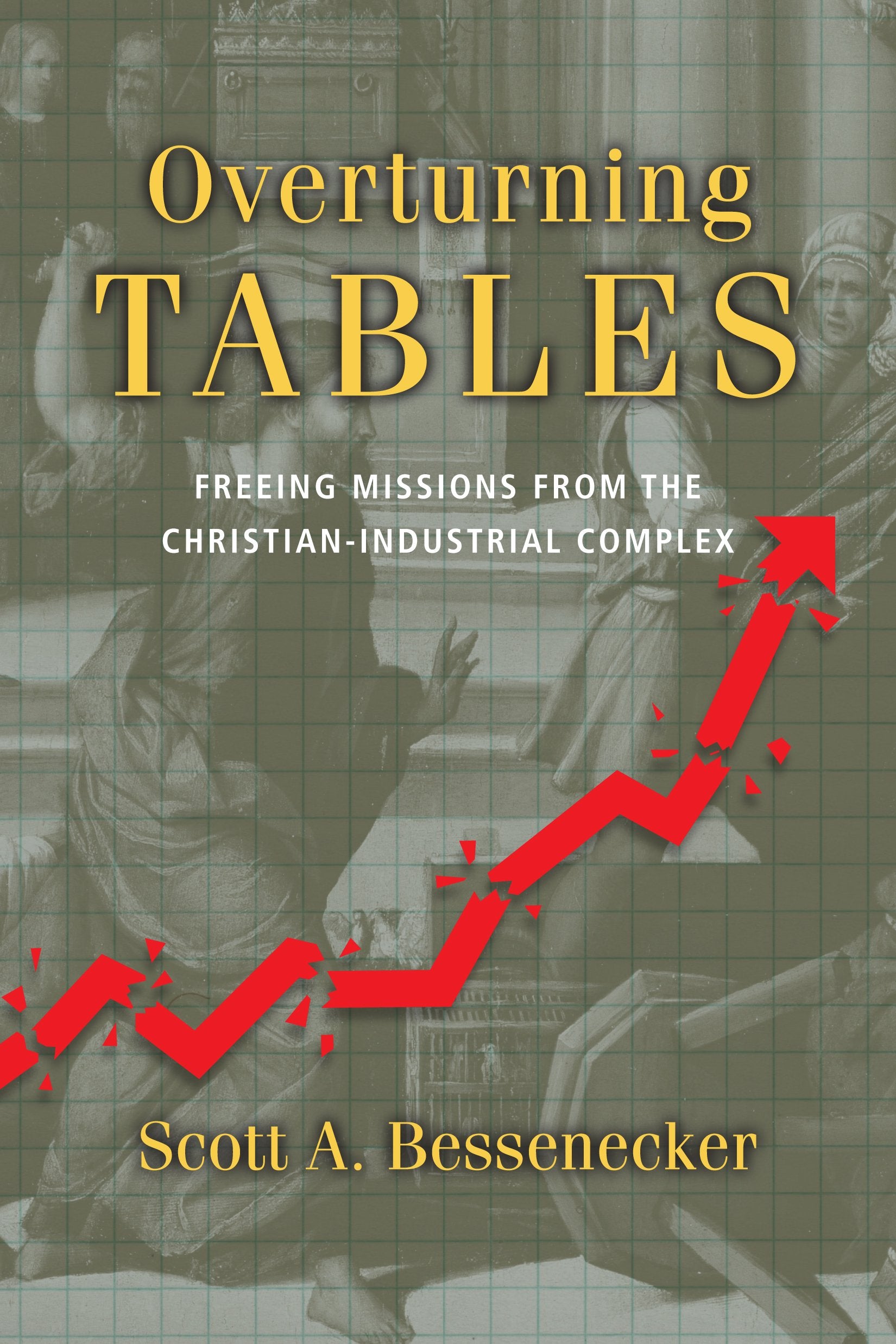 Overturning Tables: Freeing Missions from the ChristianIndustrial Complex,Used