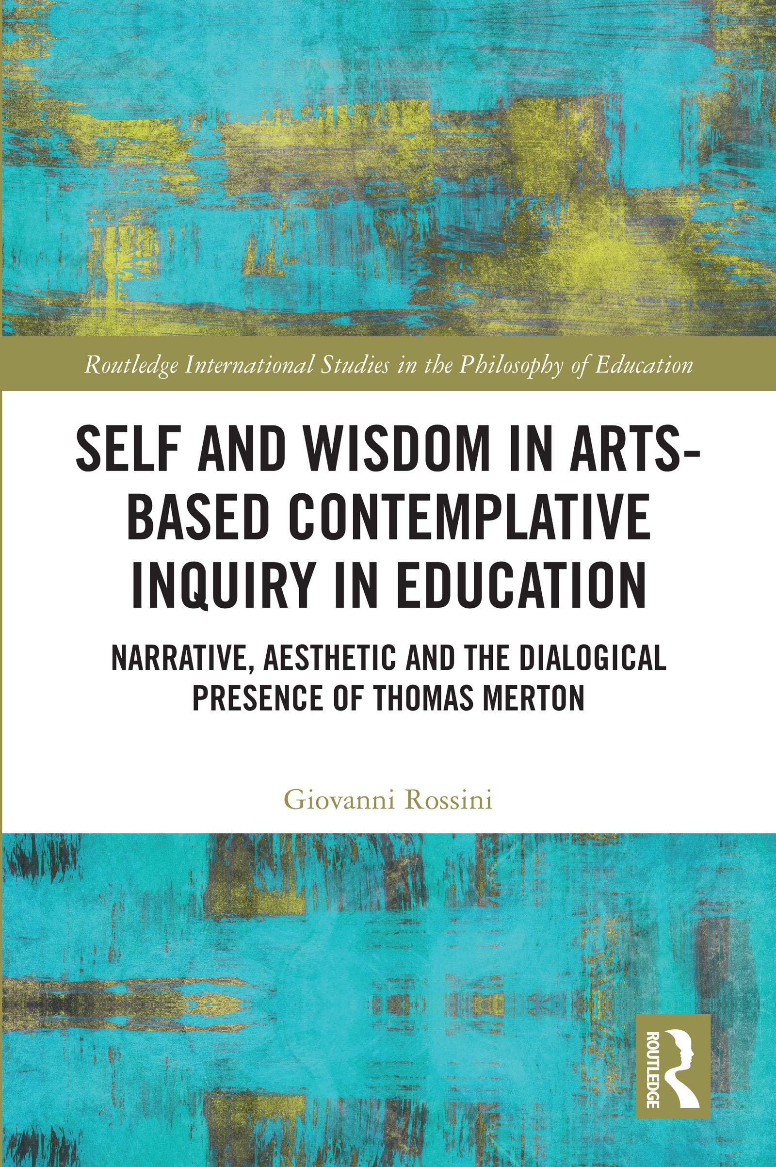 Self and Wisdom in ArtsBased Contemplative Inquiry in Education (Routledge International Studies in the Philosophy of Education,Used