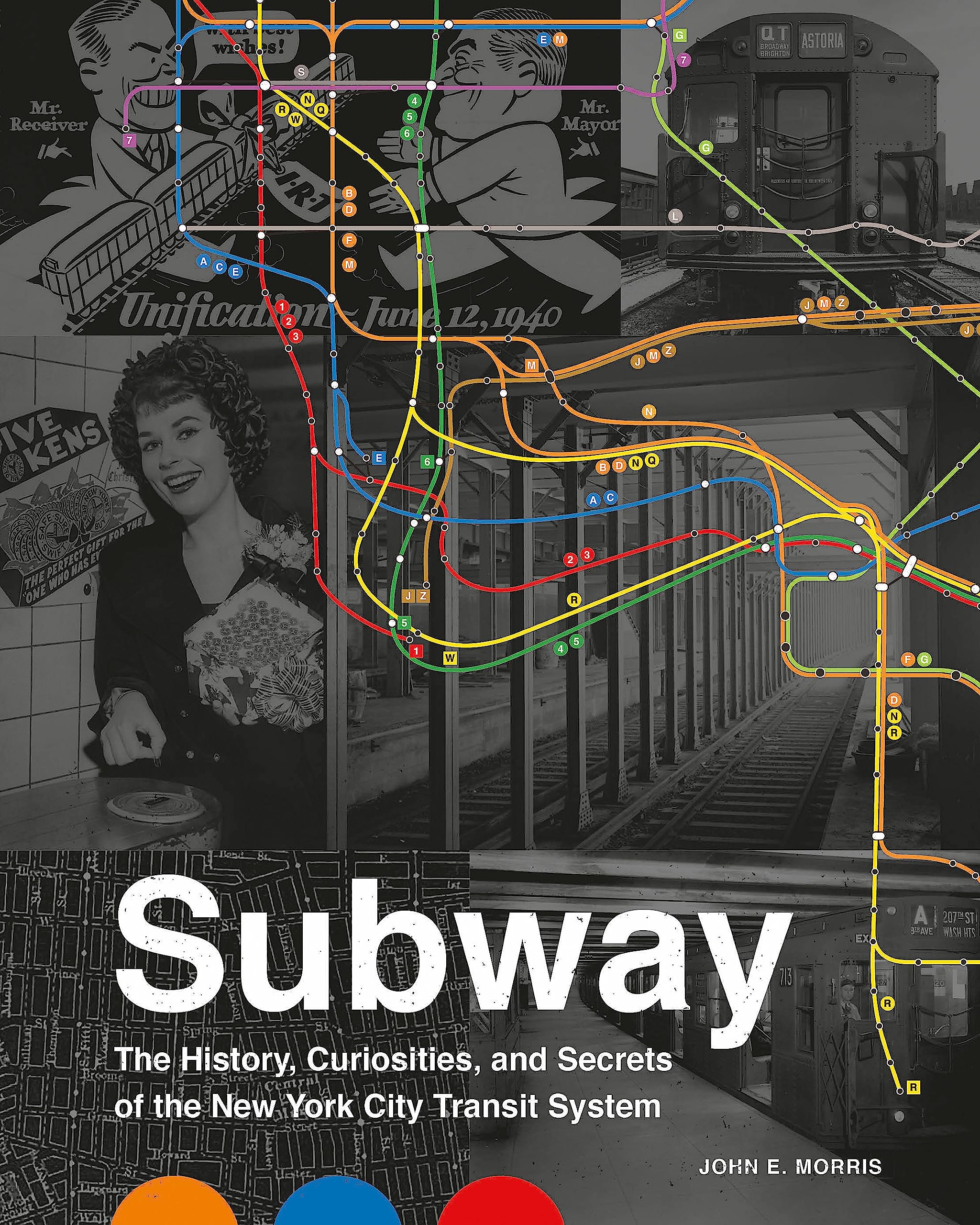 Subway: The Curiosities, Secrets, and Unofficial History of the New York City Transit System,New