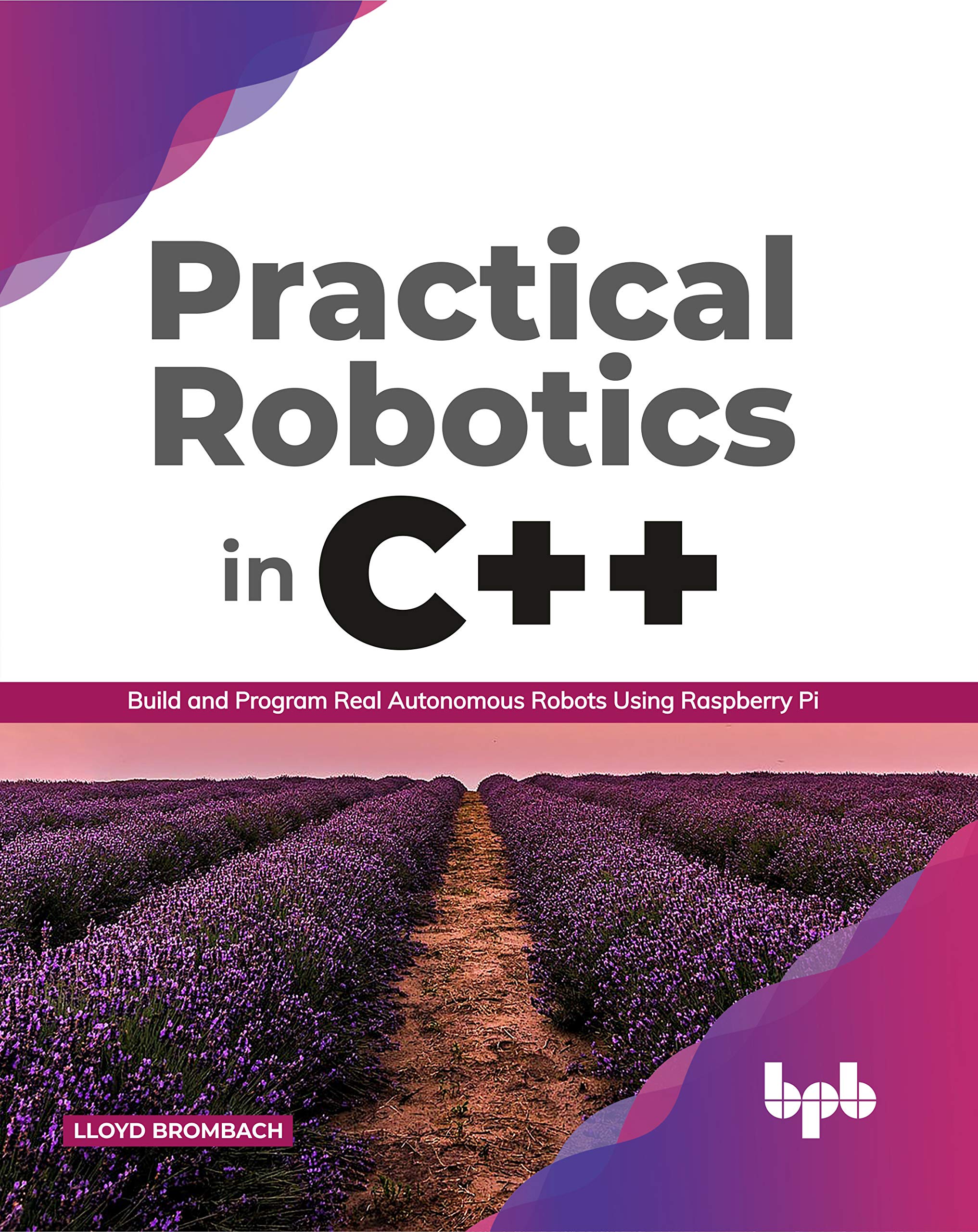 Practical Robotics in C++: Build and Program Real Autonomous Robots Using Raspberry Pi (English Edition),Used