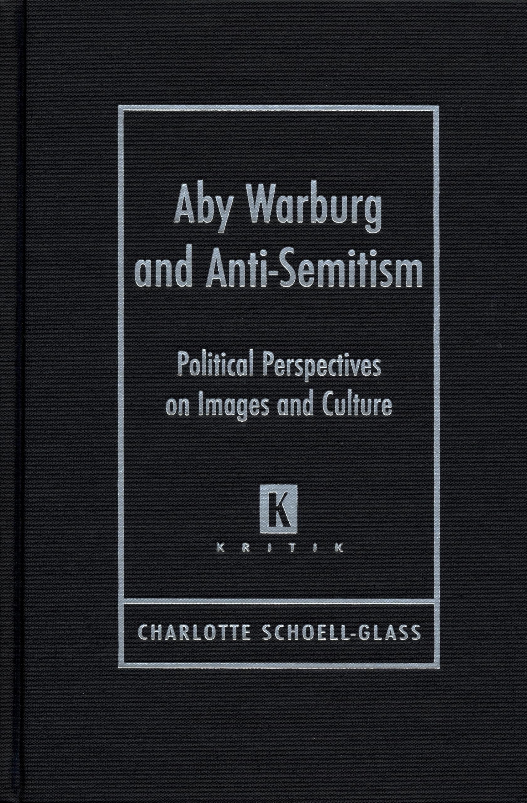 Aby Warburg And Antisemitism: Political Perspectives On Images And Culture (Kritik),Used
