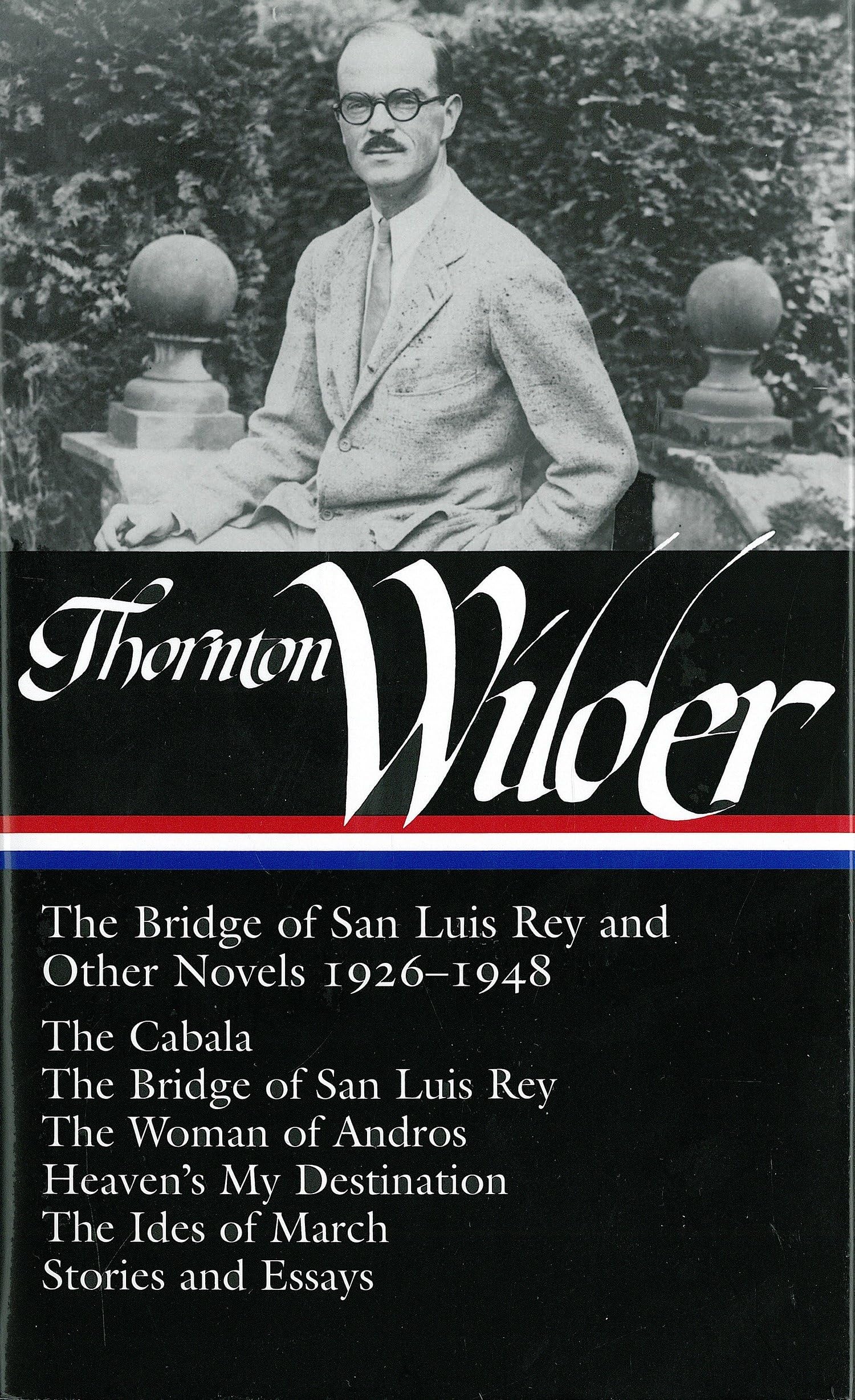 Thornton Wilder:The Bridge of San Luis Rey and Other Novels 19261948 (Library of America No. 194),New
