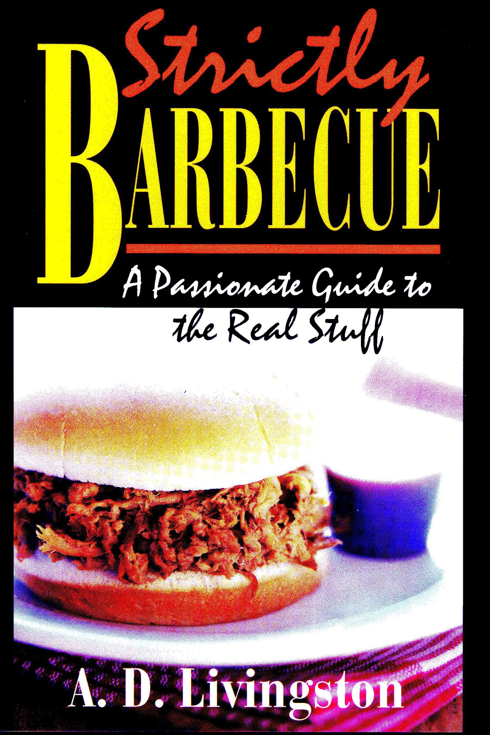 Strictly Barbecue: A Passionate Guide to the Real Stuff,Used