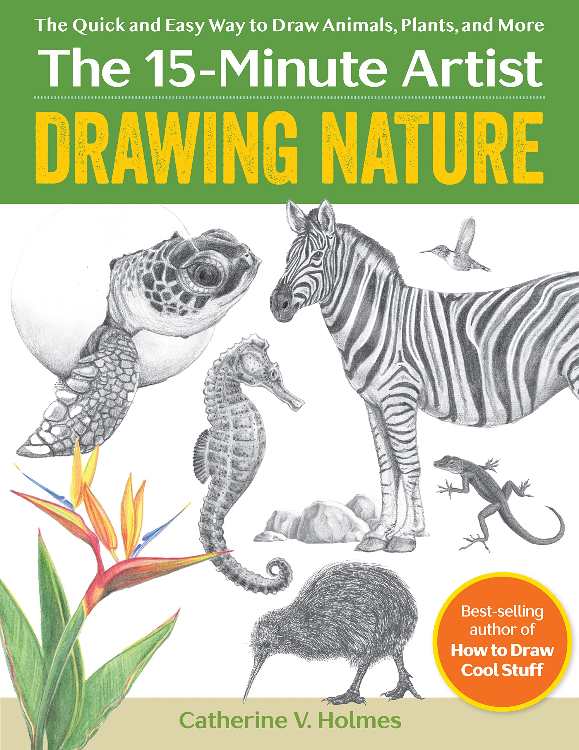Drawing Nature: The Quick and Easy Way to Draw Animals, Plants, and More (The 15Minute Artist),New