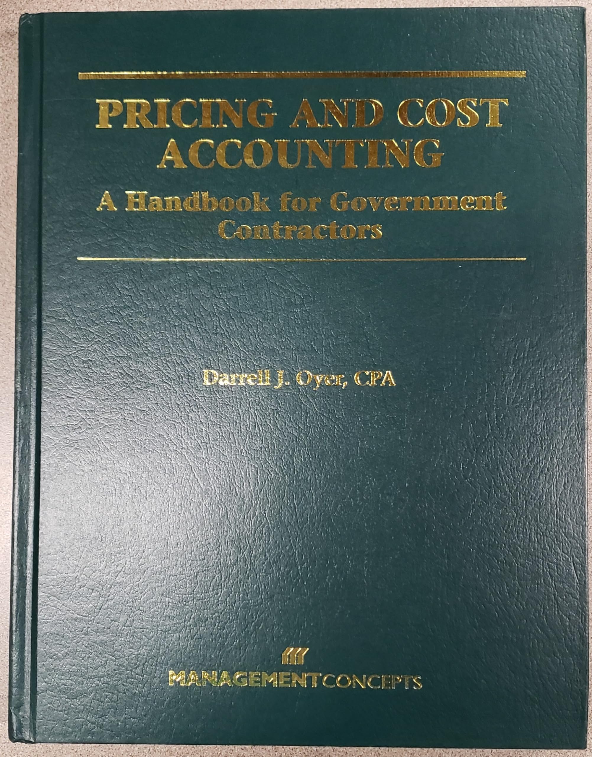 Pricing and Cost Accounting: A Handbook for Government Contractors,Used
