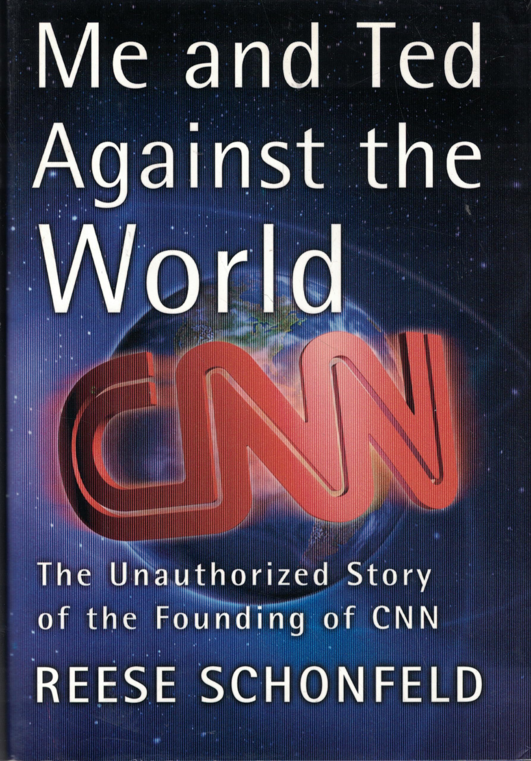Me and Ted Against the World : The Unauthorized Story of the Founding of CNN,Used