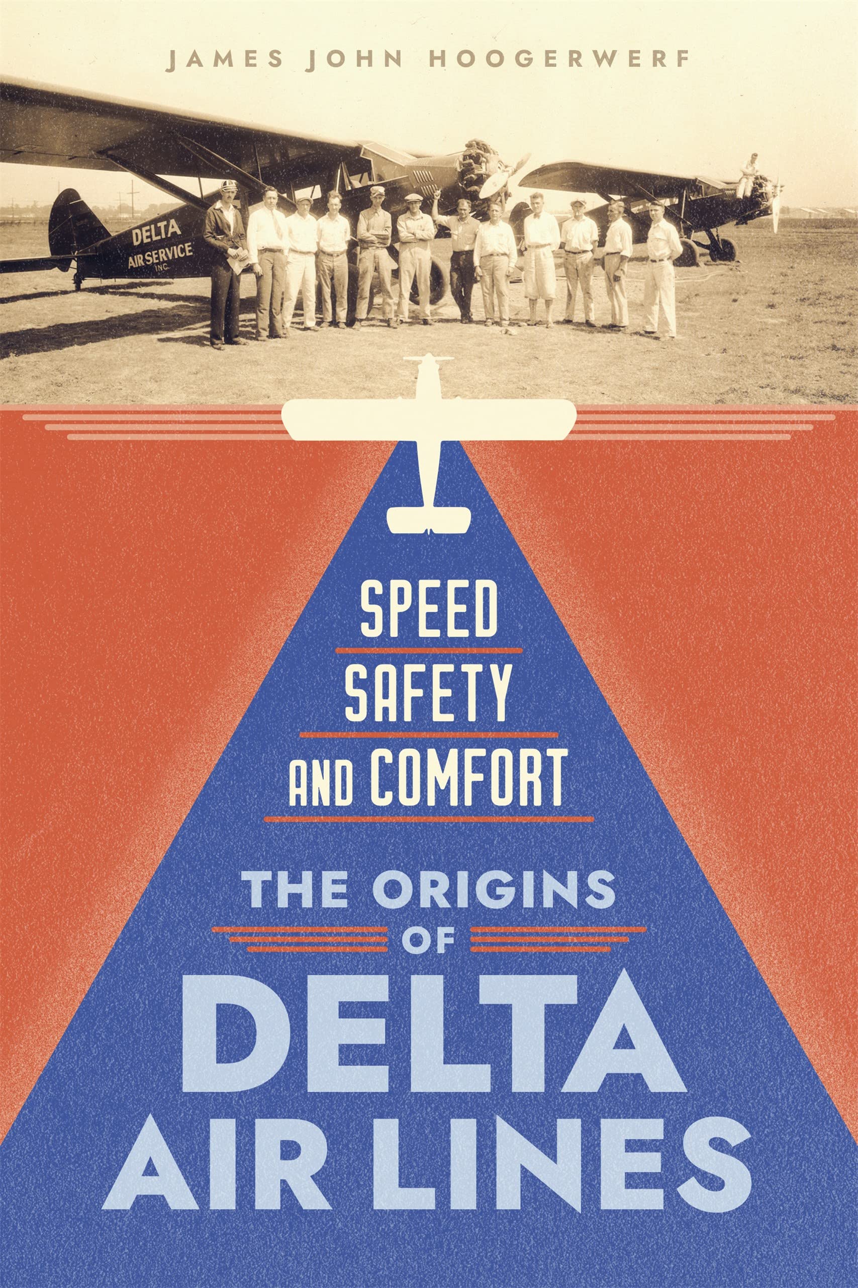 Speed, Safety, And Comfort: The Origins Of Delta Air Lines