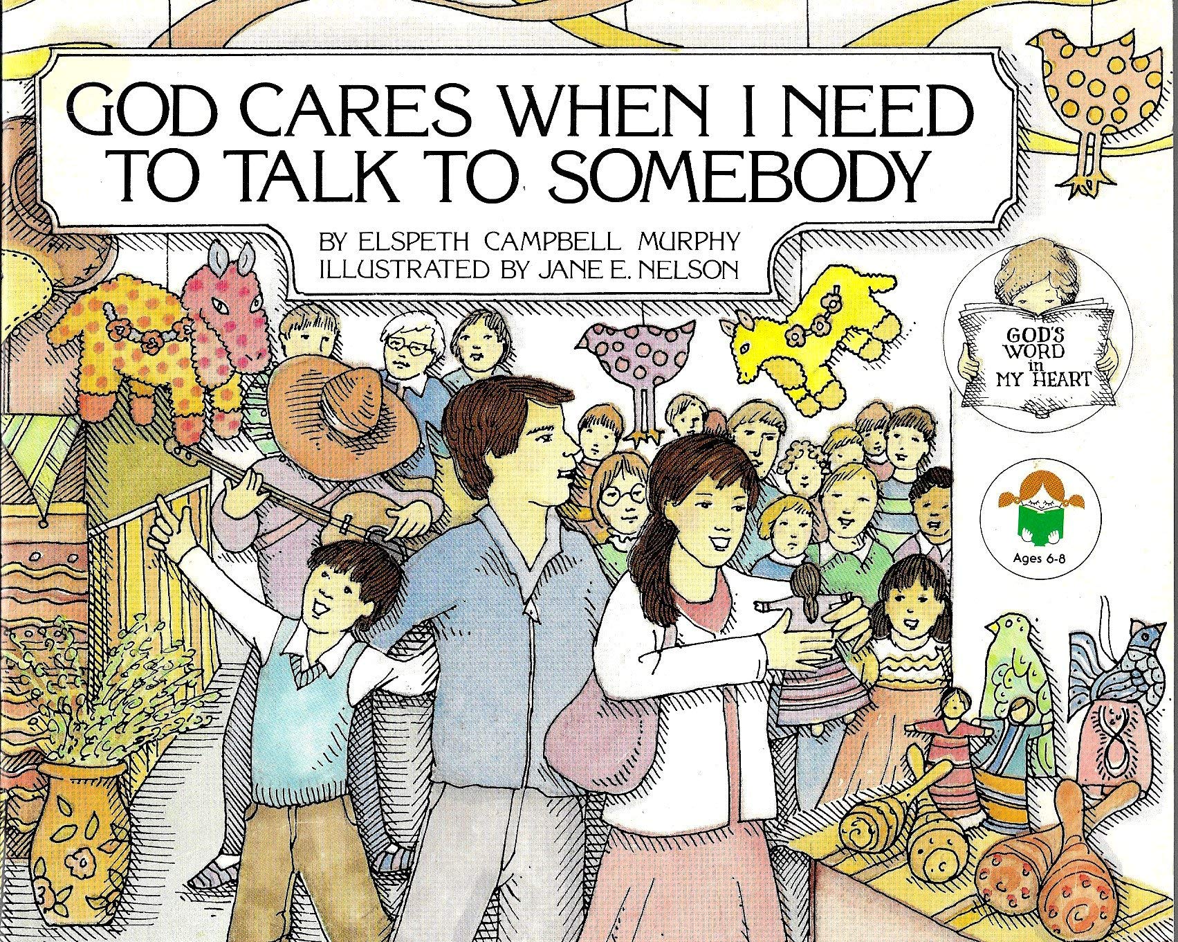 God Cares When I Need To Talk To Somebody (God'S Word In My Heart),New