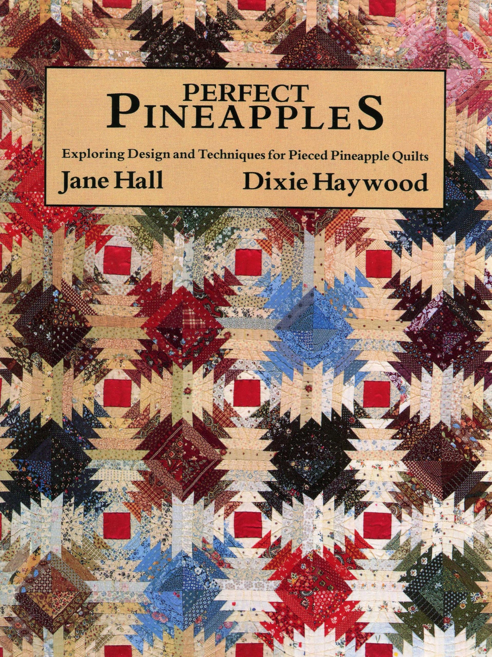 Perfect Pineapples  Exploring Design and Techniques for Pieced Pineapple Quilts,Used