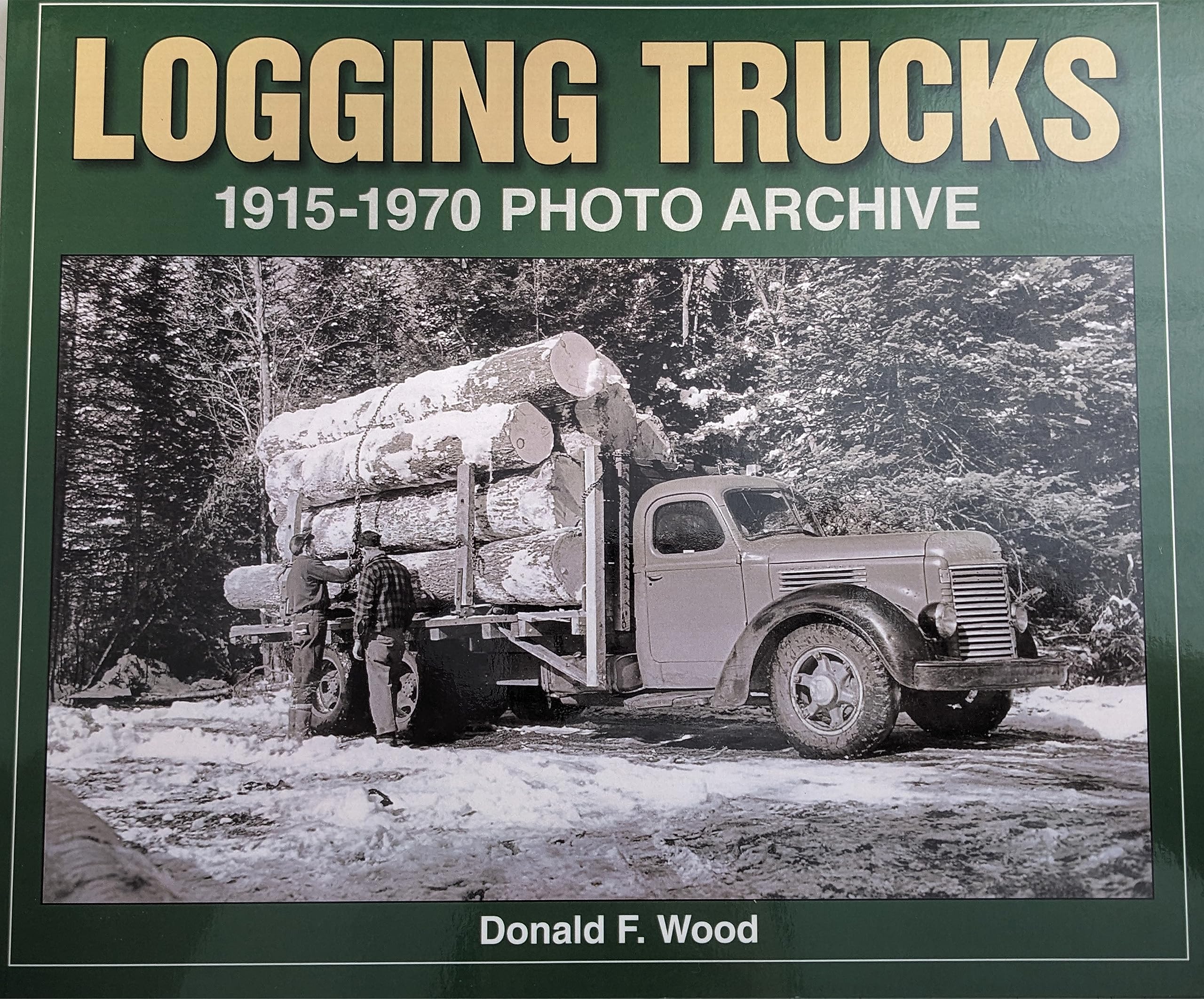 Logging Trucks 19151970 Photo Archive (Photo Archive Series),Used