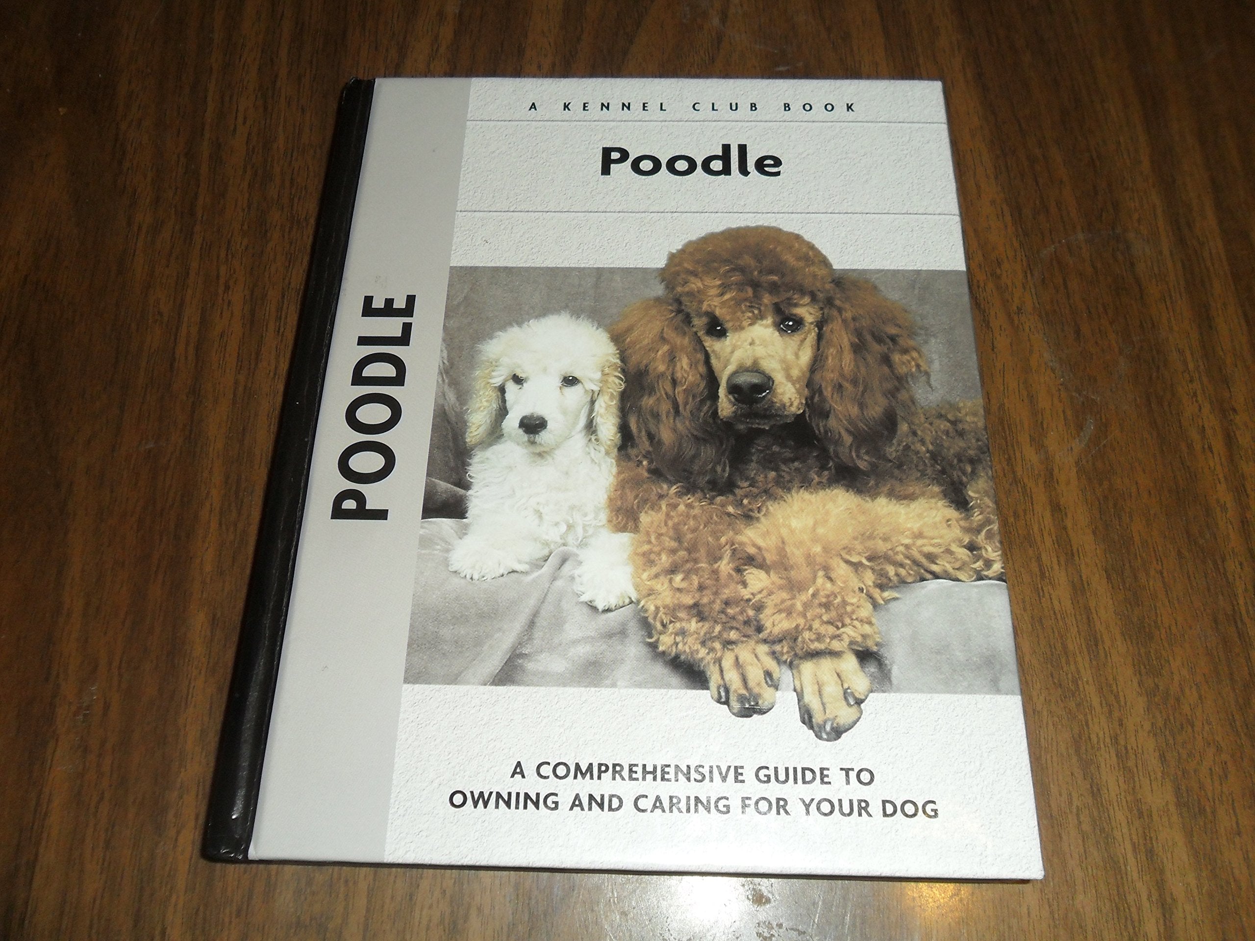 Poodle: A Comprehensive Guide to Owning and Caring for Your Dog (Comprehensive Owner's Guide),New