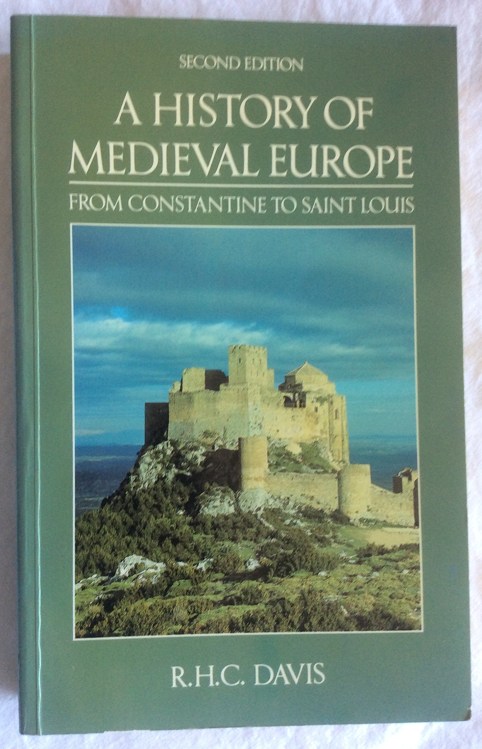 A History Of Medieval Europe: From Constantine To Saint Louis,New