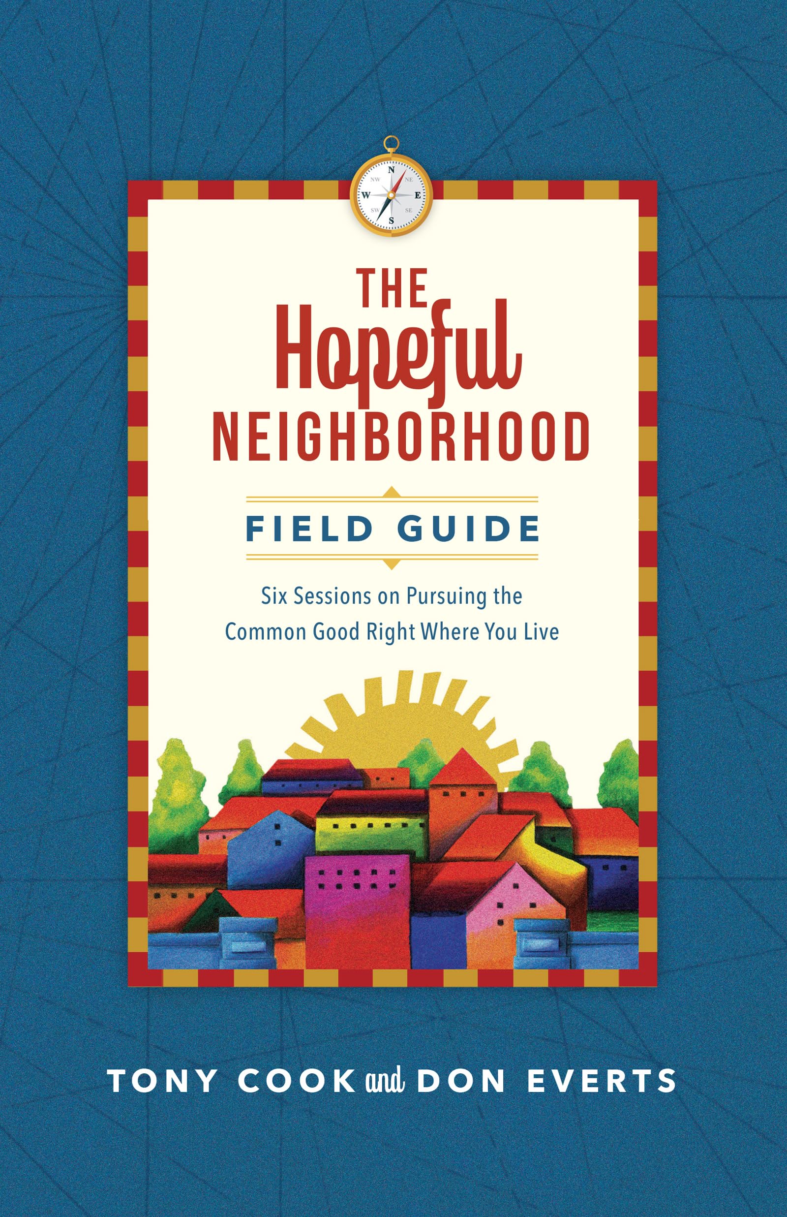 The Hopeful Neighborhood Field Guide: Six Sessions on Pursuing the Common Good Right Where You Live (Lutheran Hour Ministries Re,Used
