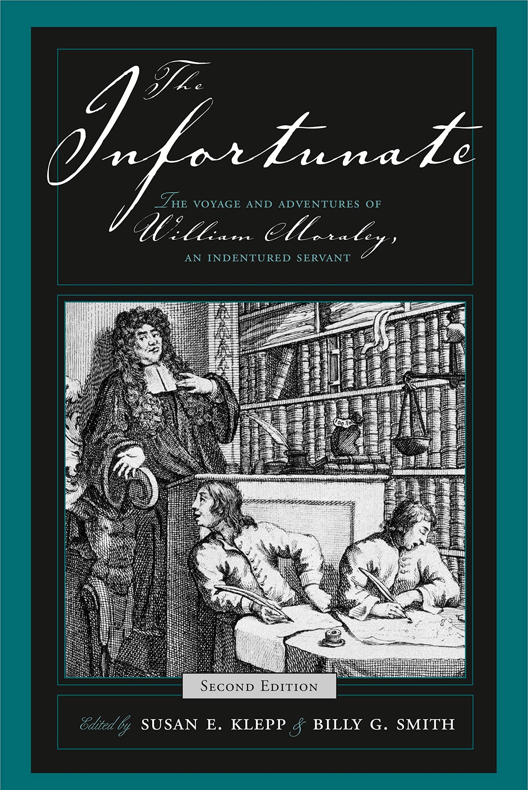 The Infortunate: The Voyage and Adventures of William Moraley, an Indentured Servant,Used