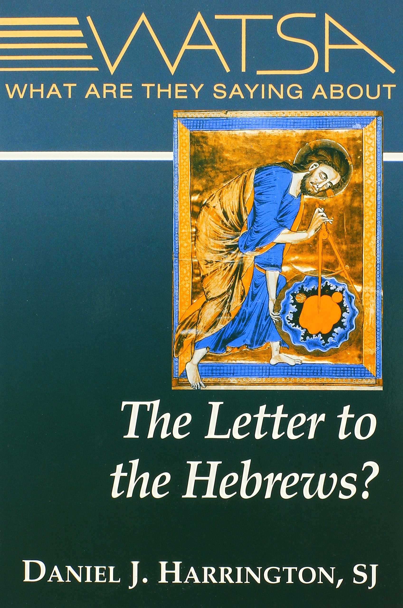 What Are They Saying About The Letter To The Hebrews? (Watsa Series)