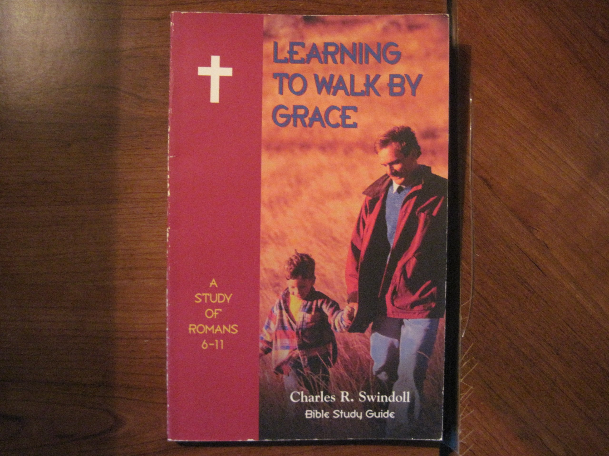 Learning To Walk By Grace: A Study Of Romans 6 11 (Bible Study Guide),Used