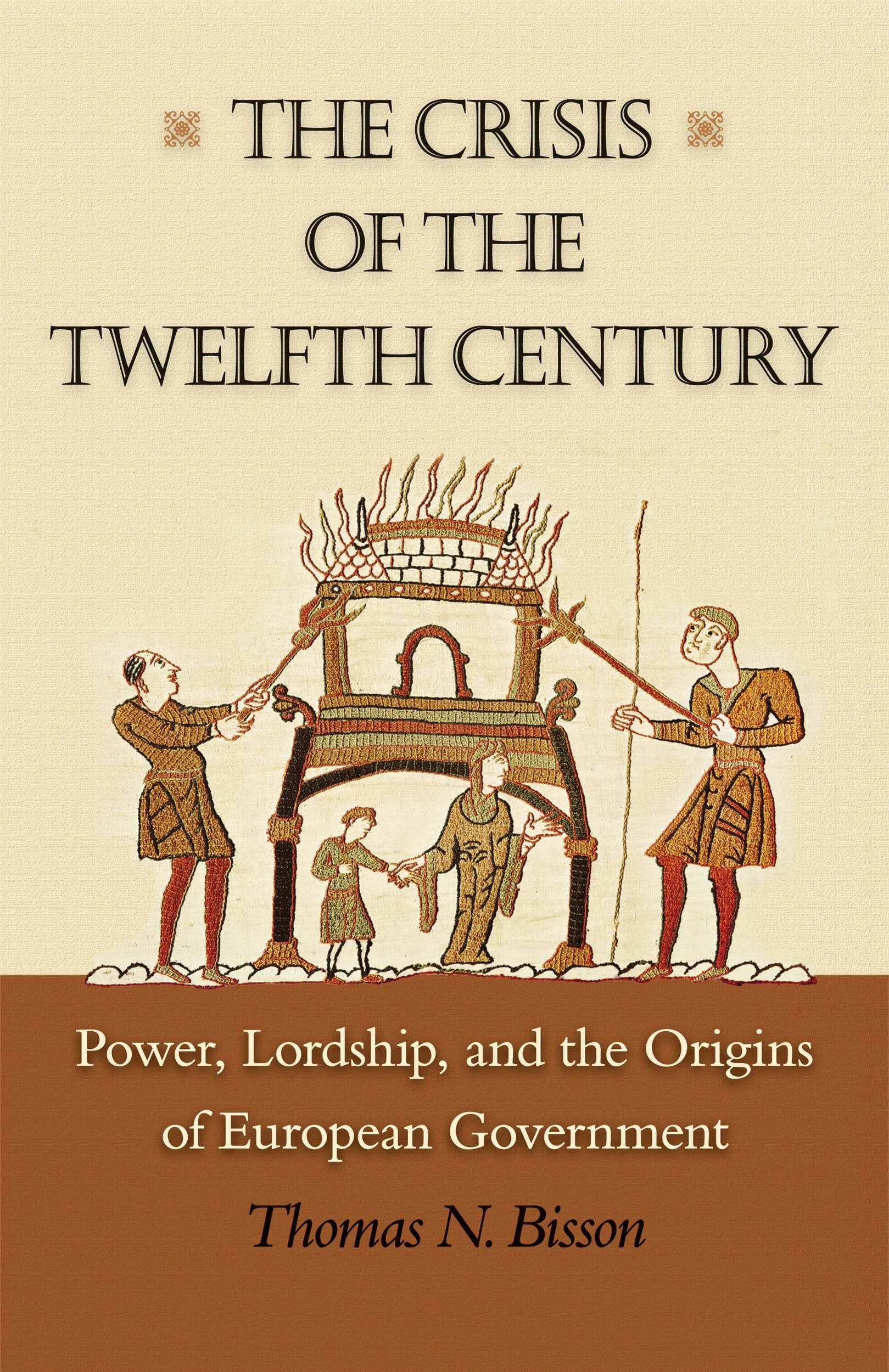 The Crisis of the Twelfth Century: Power, Lordship, and the Origins of European Government,Used