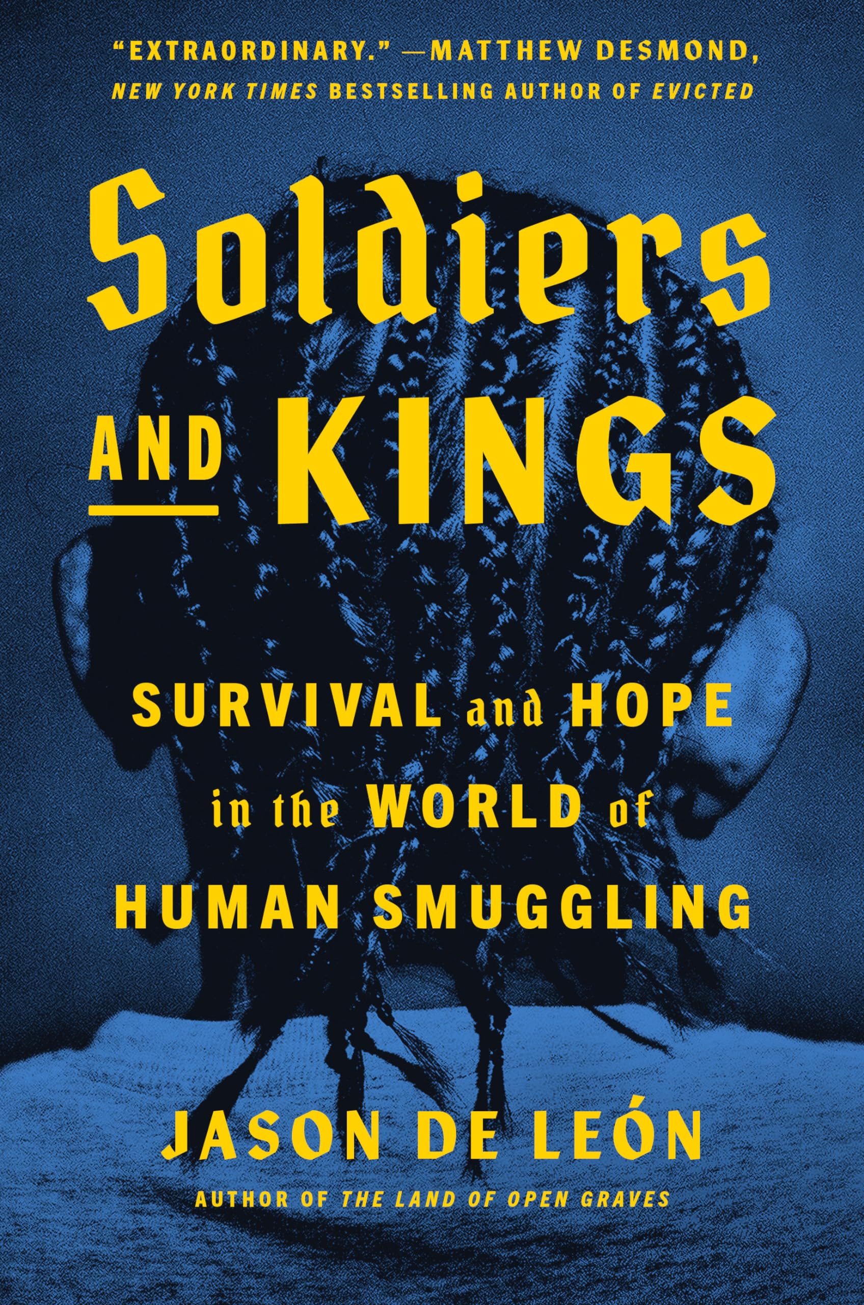 Soldiers And Kings: Survival And Hope In The World Of Human Smuggling
