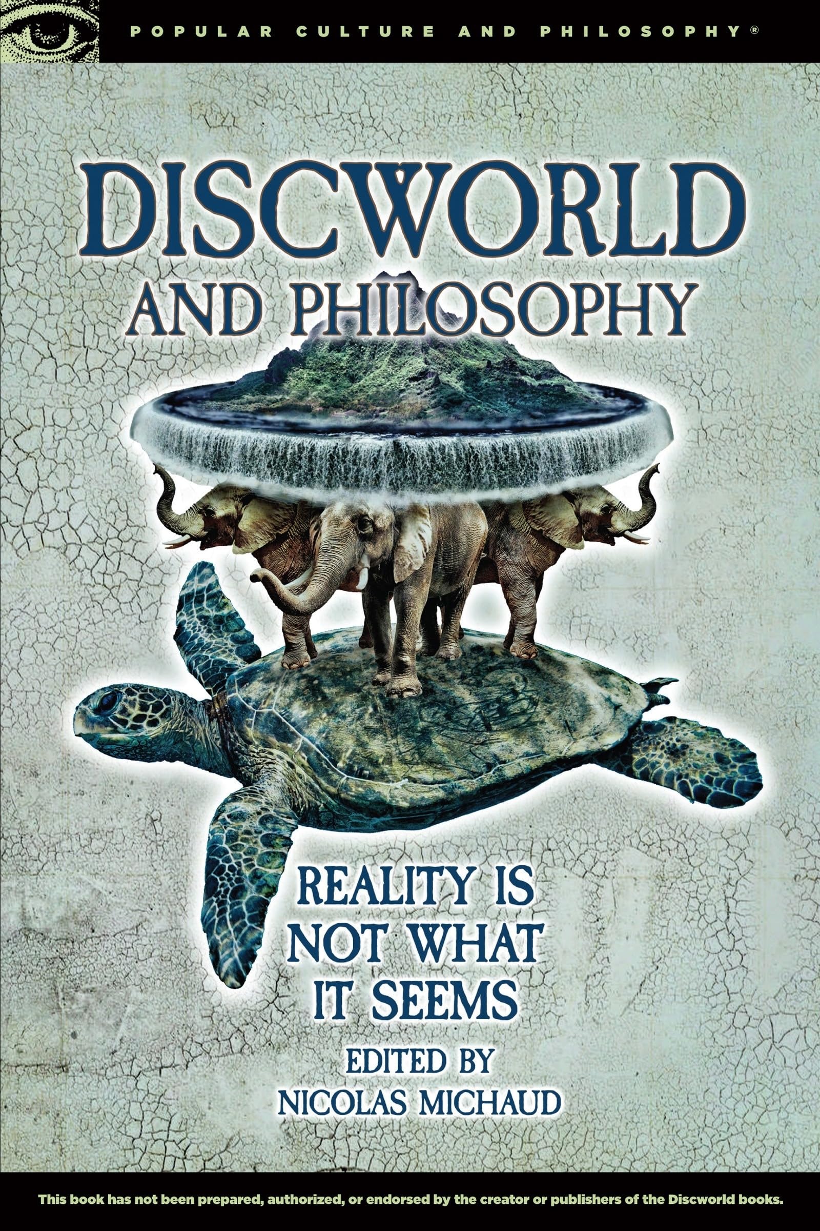 Discworld And Philosophy: Reality Is Not What It Seems (Popular Culture And Philosophy, 101),Used