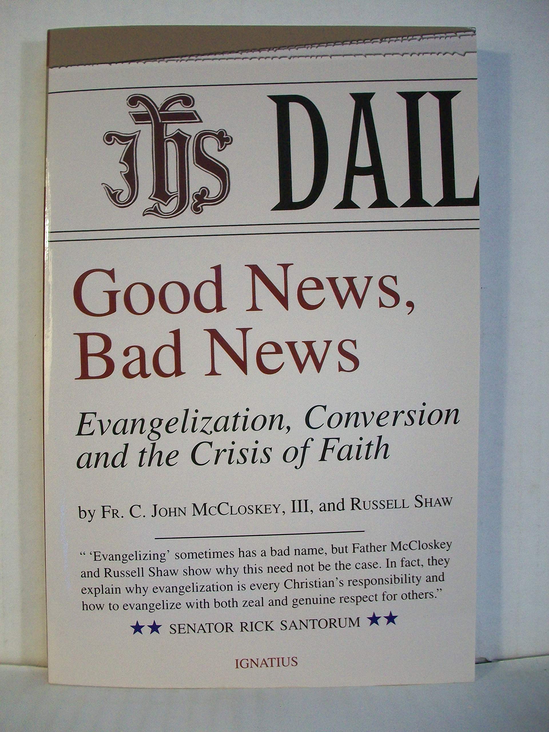 Good News, Bad News: Evangelization, Conversion and the Crisis of Faith,Used
