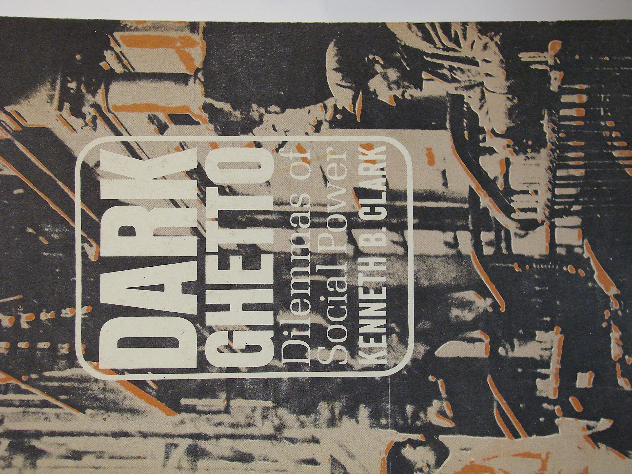 Dark Ghetto: Dilemmas Of Social Power,New
