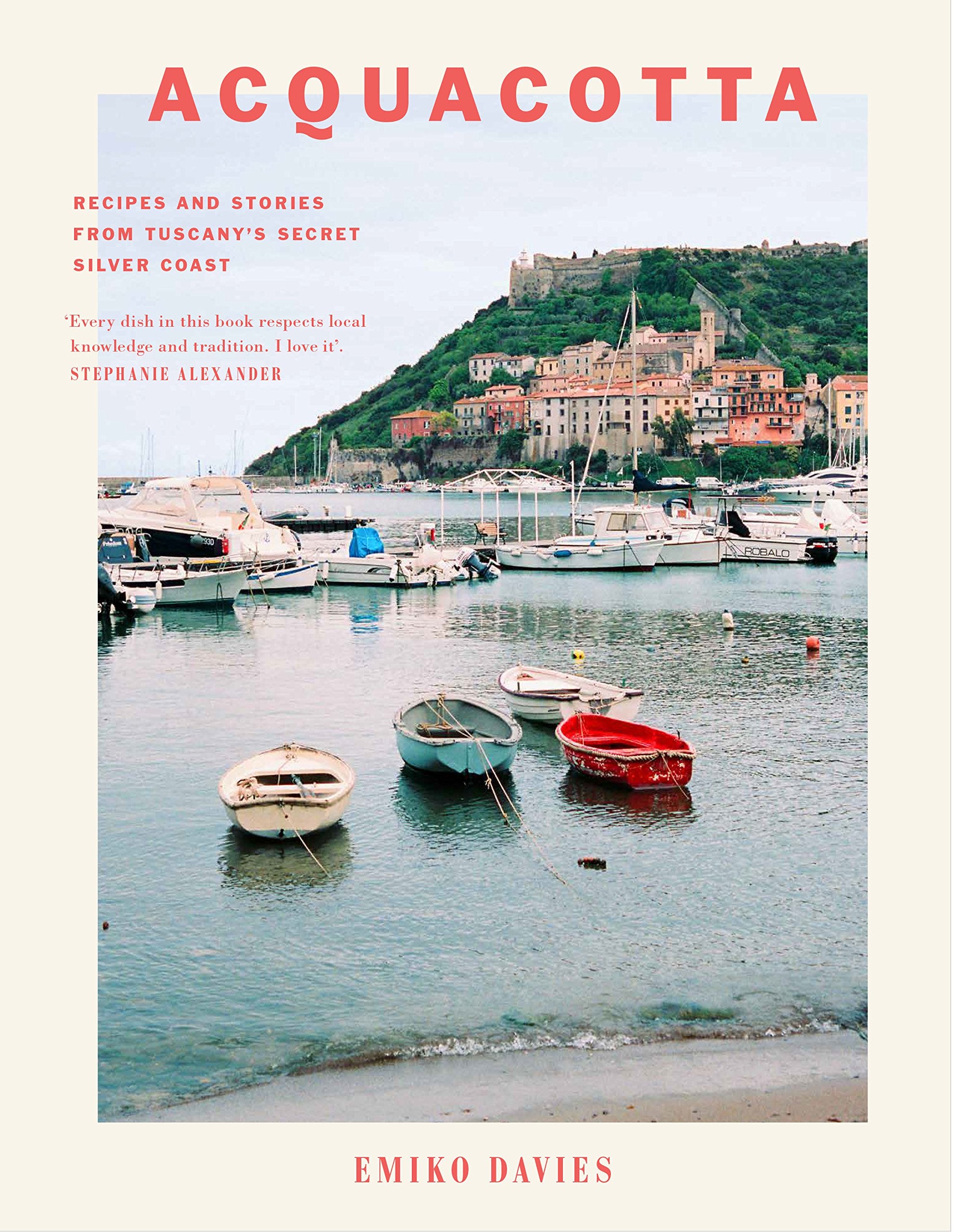 Acquacotta: Recipes And Stories From Tuscany'S Secret Silver Coast
