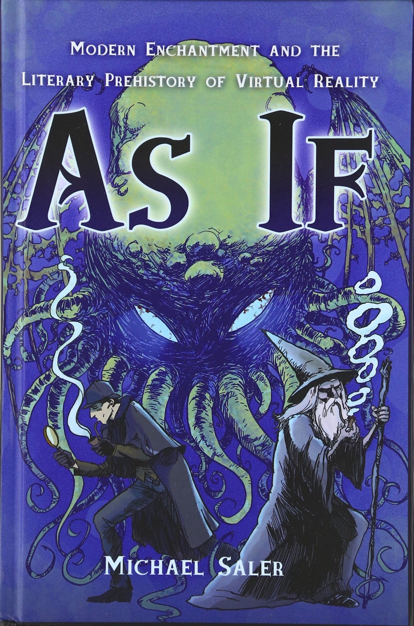 As If: Modern Enchantment And The Literary Prehistory Of Virtual Reality