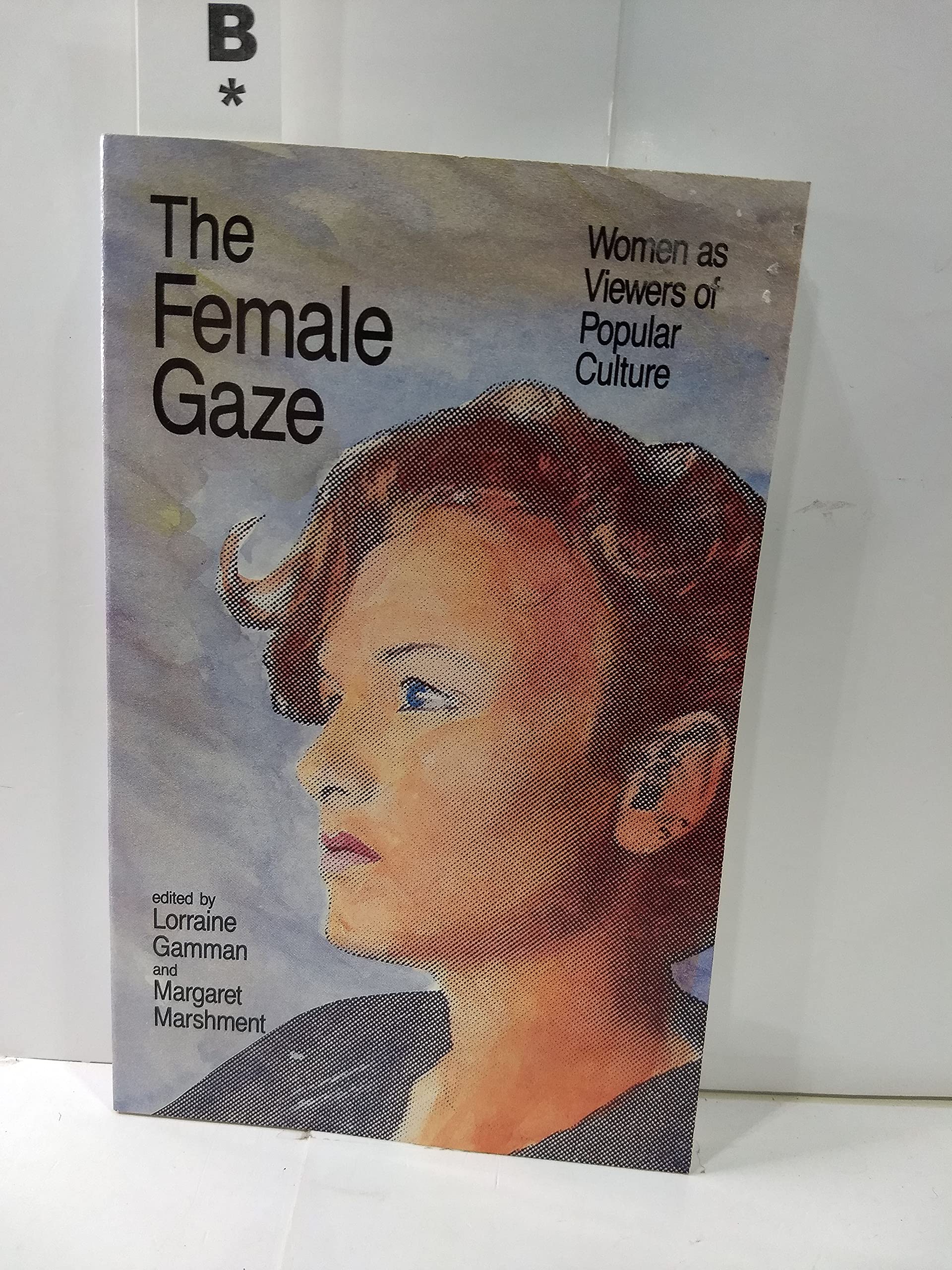 The Female Gaze: Women As Viewers Of Popular Culture,Used
