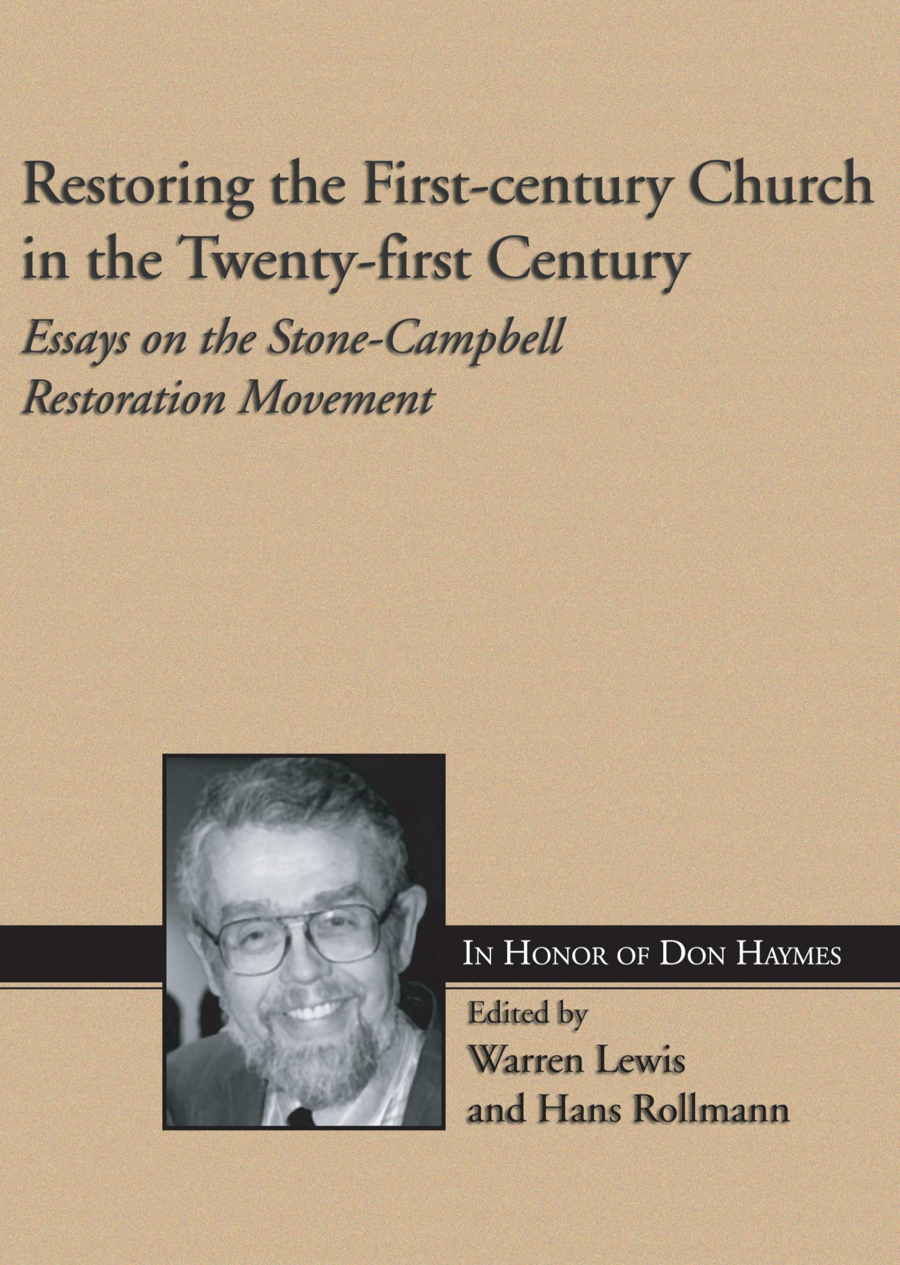 Restoring The Firstcentury Church In The Twentyfirst Century: Essays On The Stonecampbell Restoration Movement In Honor Of Do,New