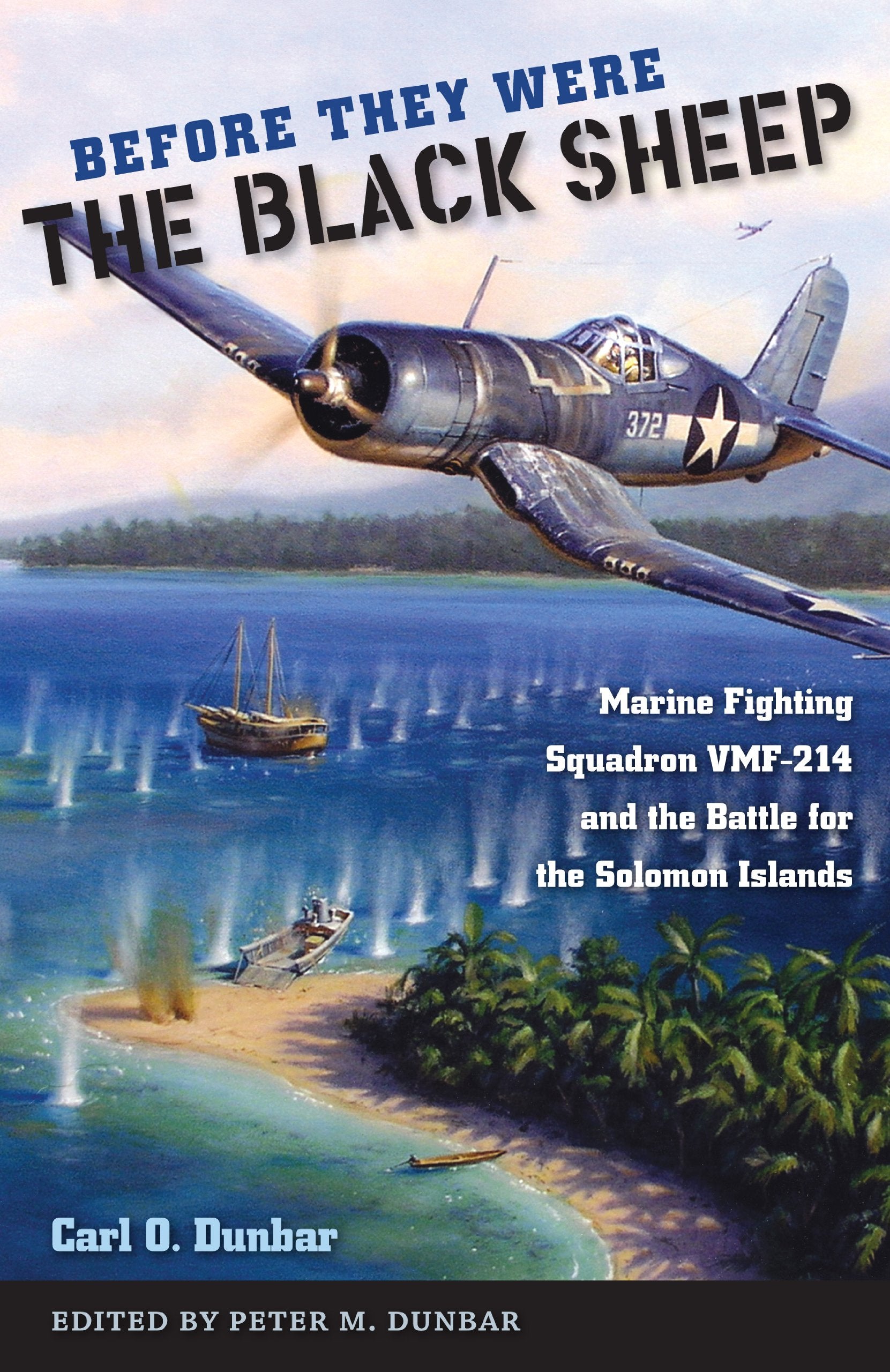 Before They Were The Black Sheep: Marine Fighting Squadron Vmf214 And The Battle For The Solomon Islands,New