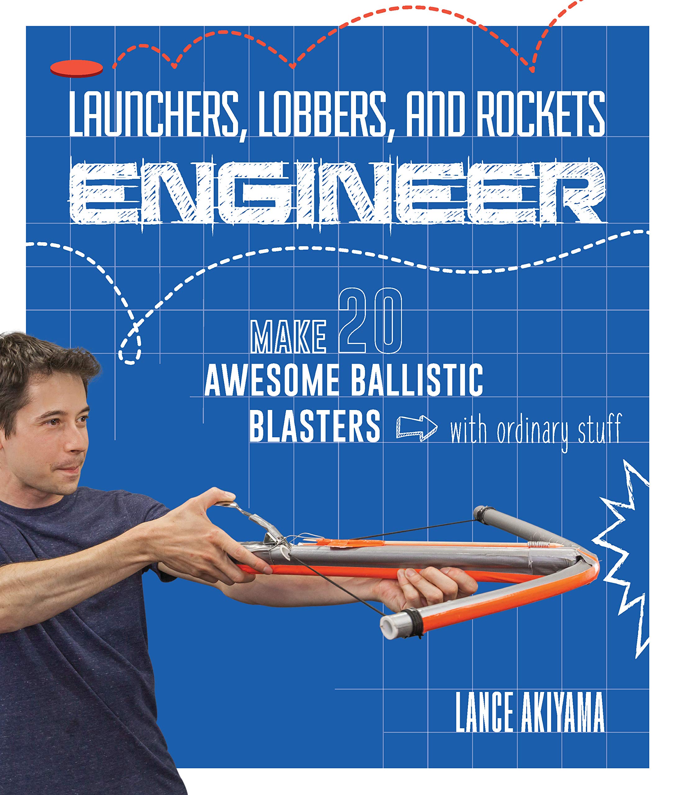 Launchers, Lobbers, and Rockets Engineer: Make 20 Awesome Ballistic Blasters with Ordinary Stuff,Used