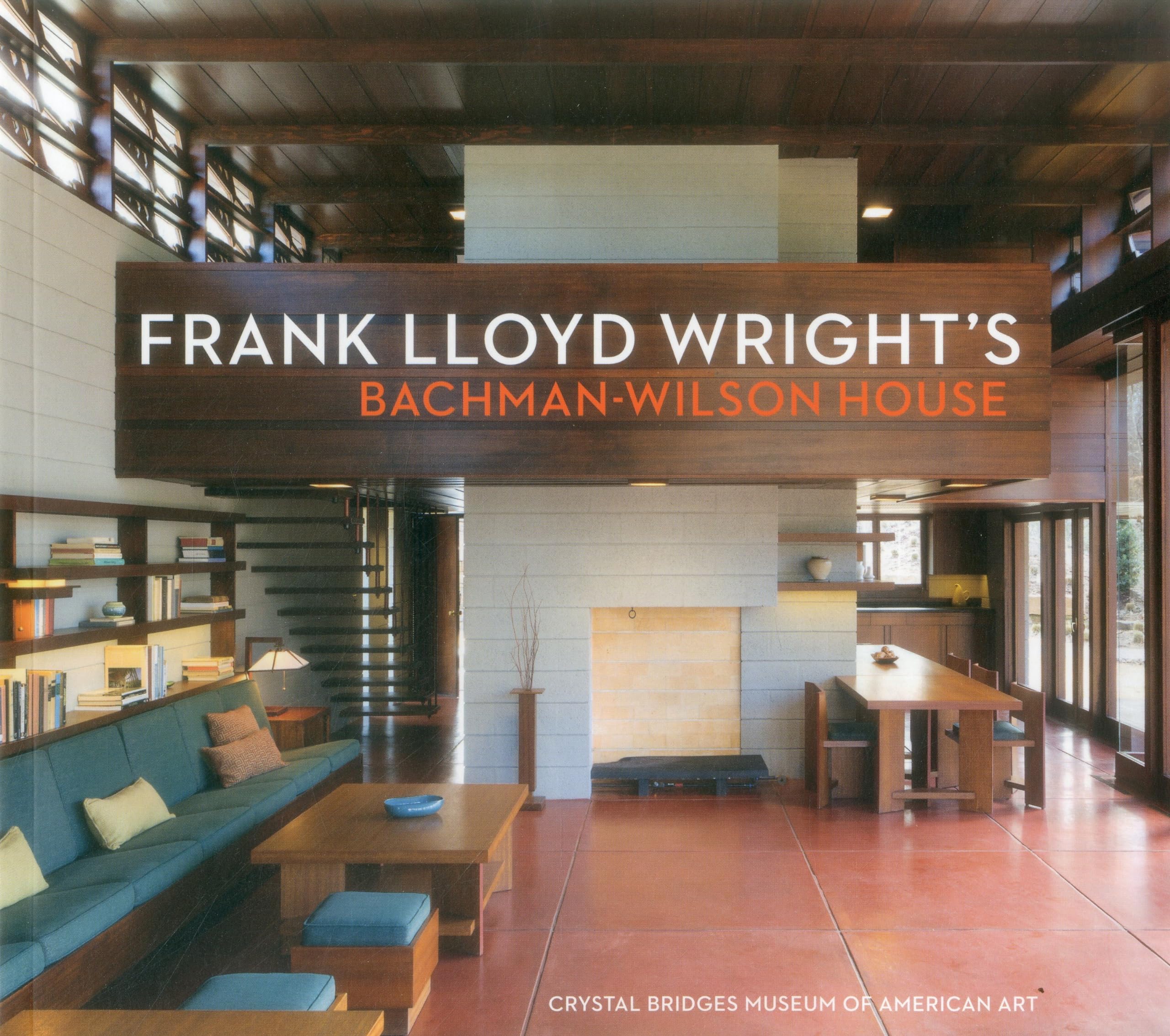 Frank Lloyd Wright's BachmanWilson House: At Crystal Bridges Museum of American Art,Used