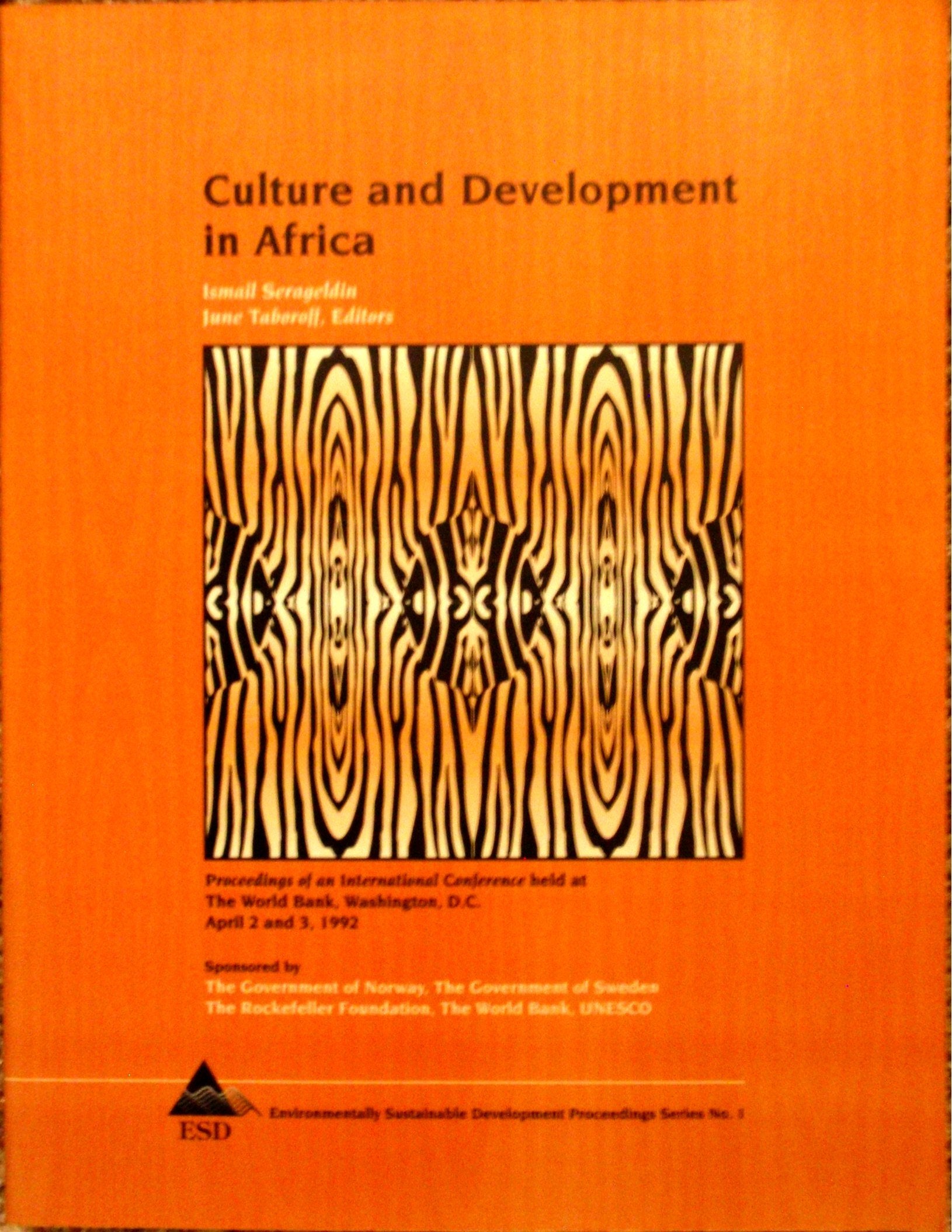 Culture and Development in Africa: Proceedings of an International Conference Held at the World Bank, Washington, D.C., April 2 ,Used