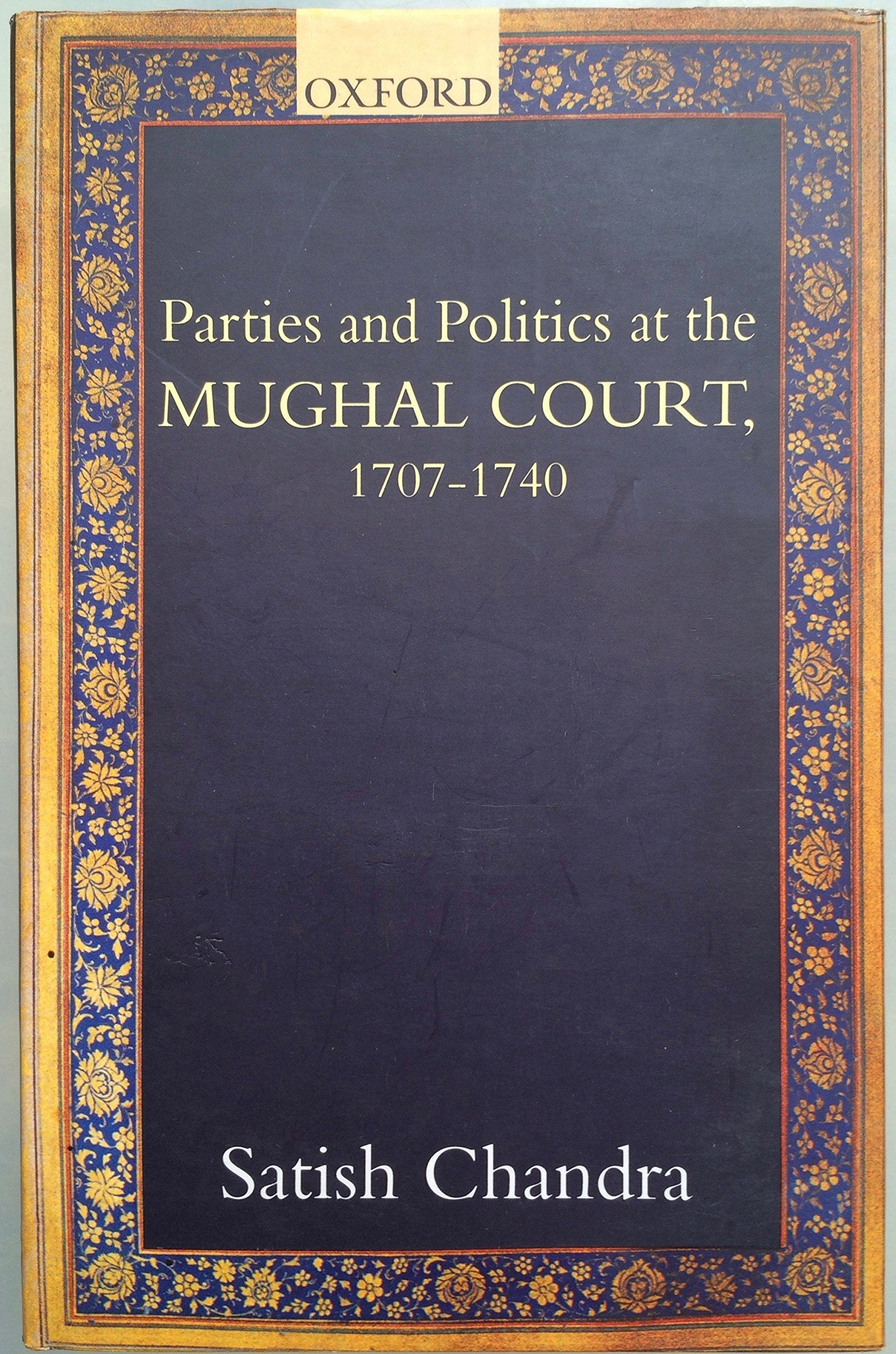 Parties and Politics at the Mughal Court, 17071740,Used