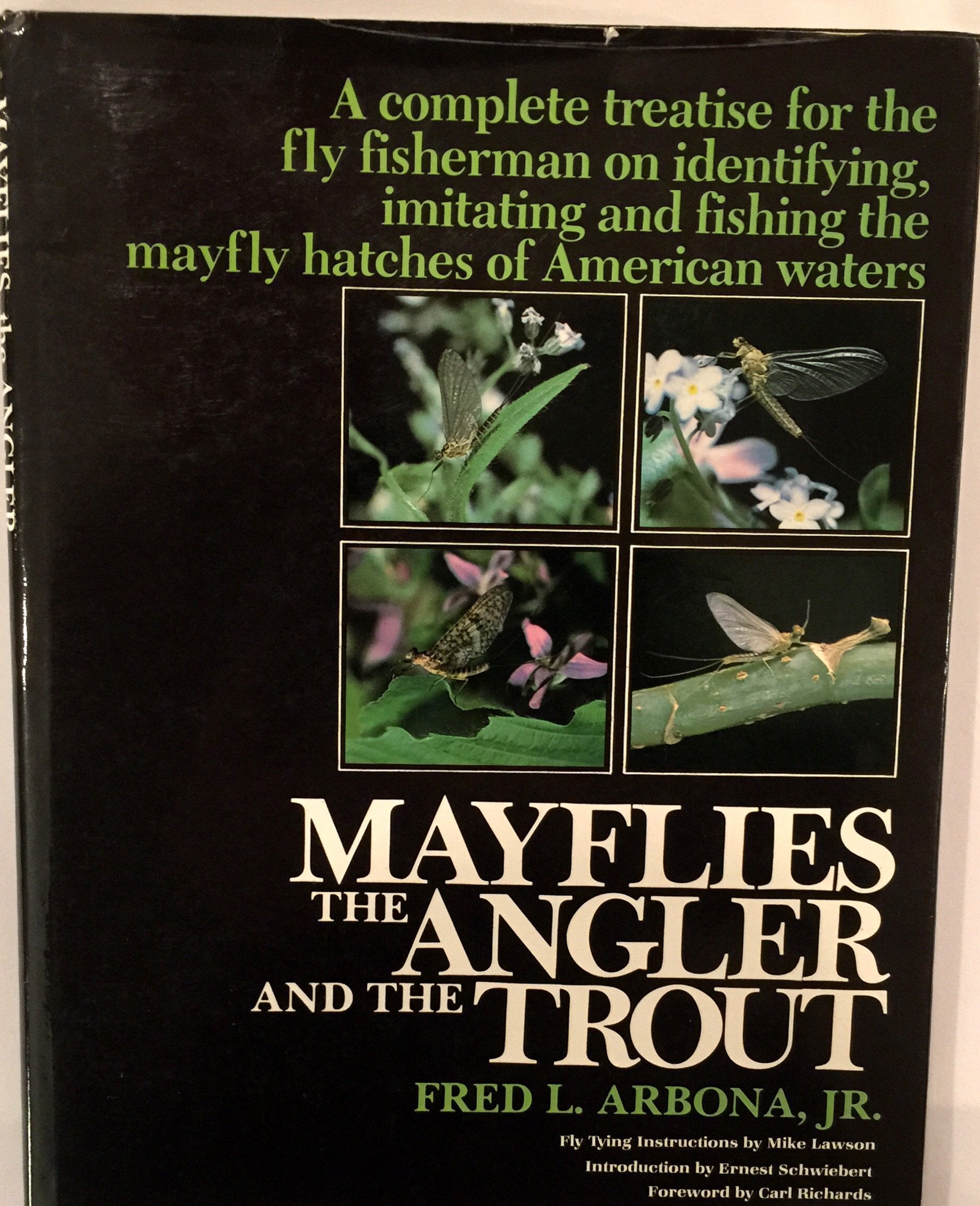 Mayflies, the Angler, and the Trout: A Complete Treatise for the FlyFisherman on Fishing, Imitating, and Identifying the Mayfli,Used