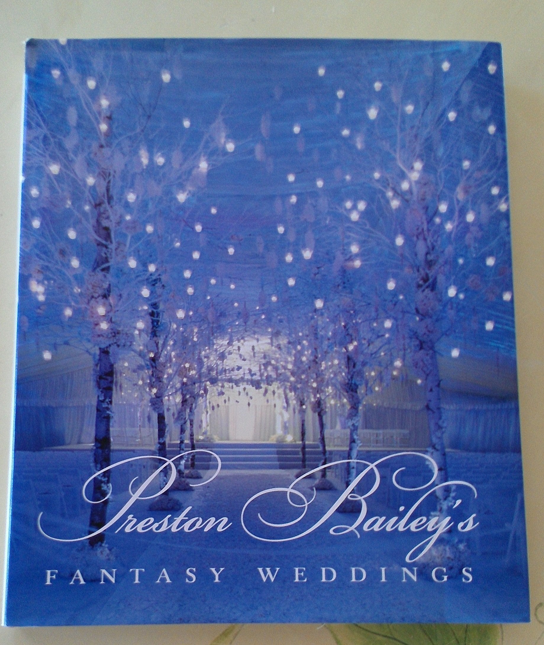 Preston Bailey'S Fantasy Weddings,New