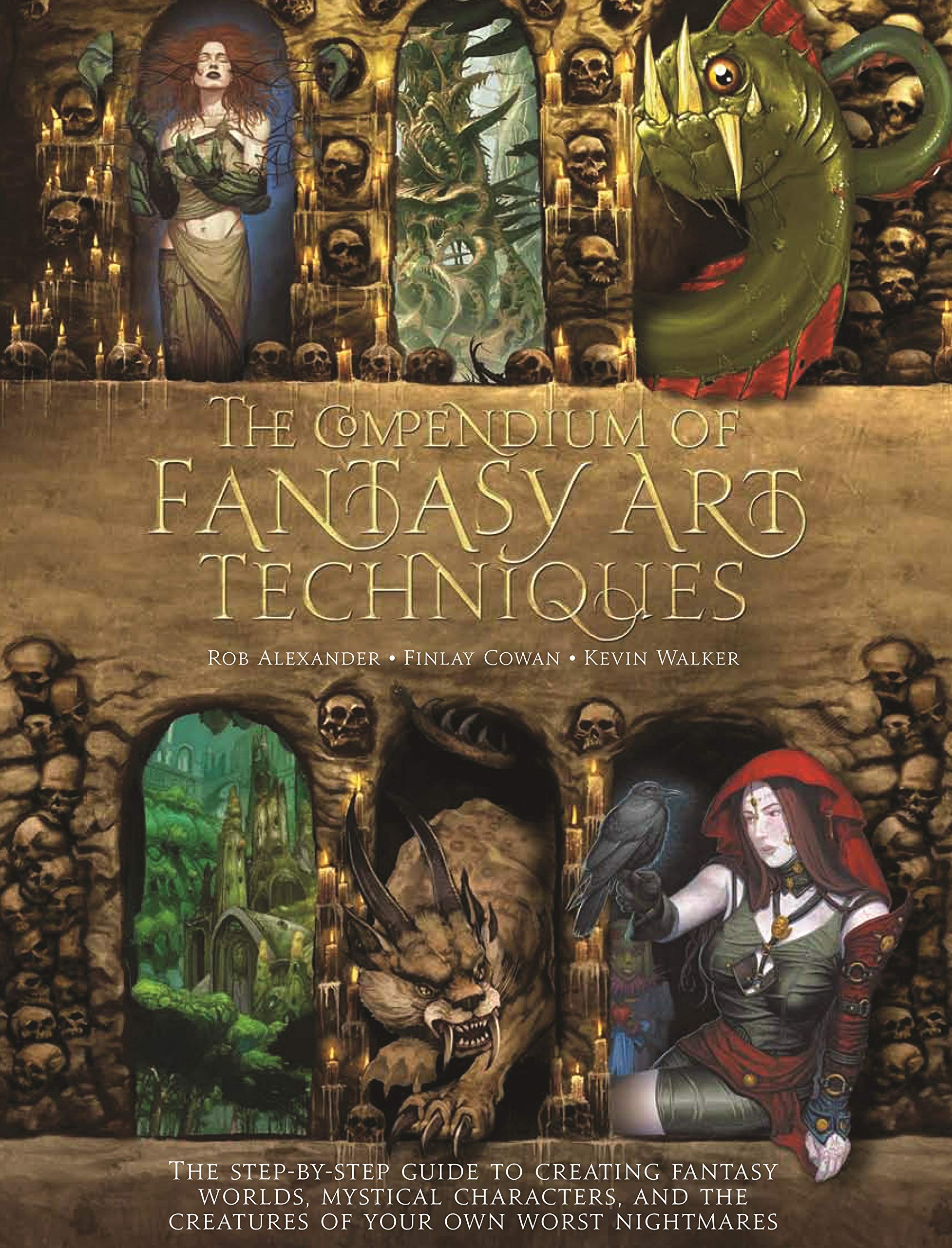 The Compendium Of Fantasy Art Techniques: The Stepbystep Guide To Creating Fantasy Worlds, Mystical Characters, And The Creatu